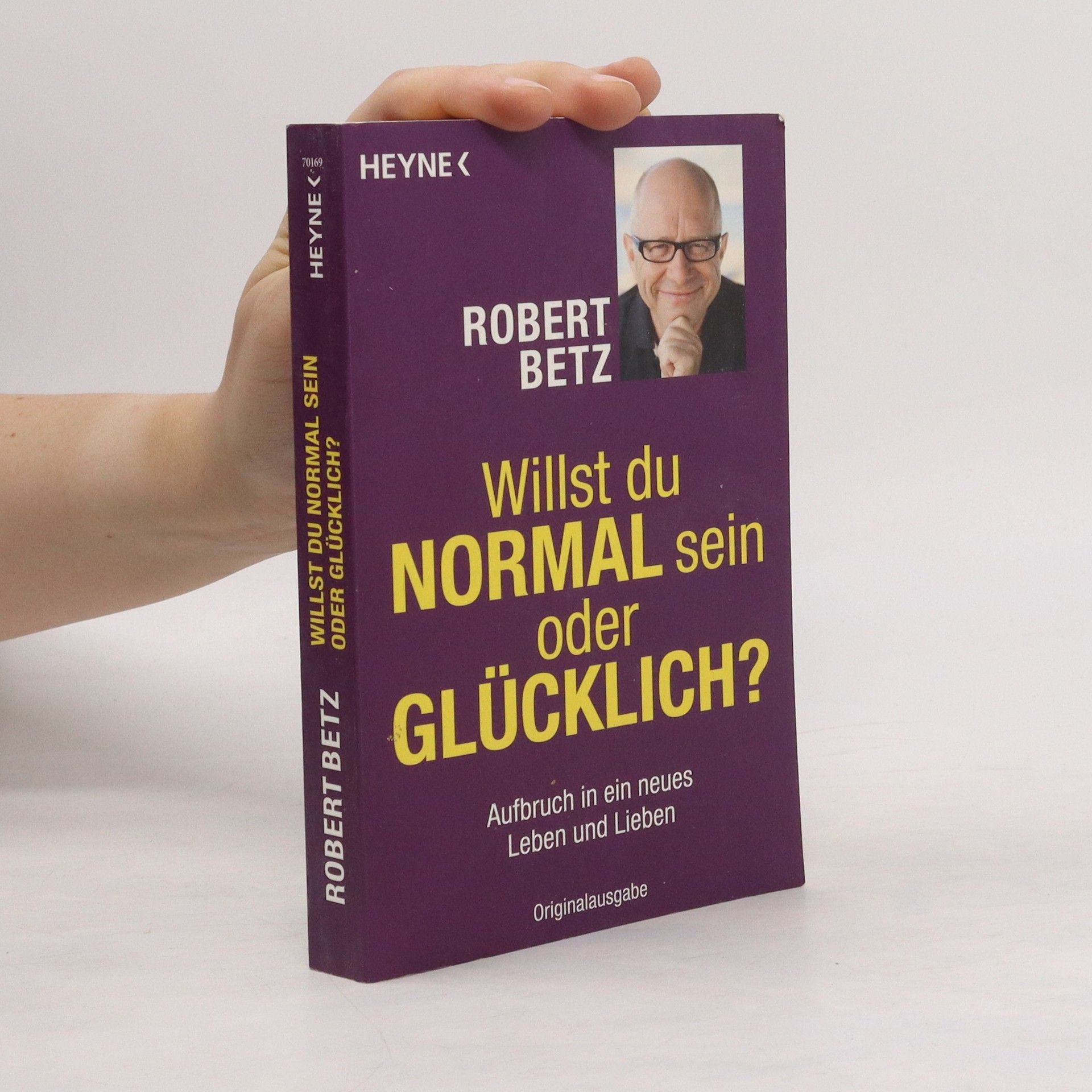 Robert Betz Willst du normal sein oder glücklich?