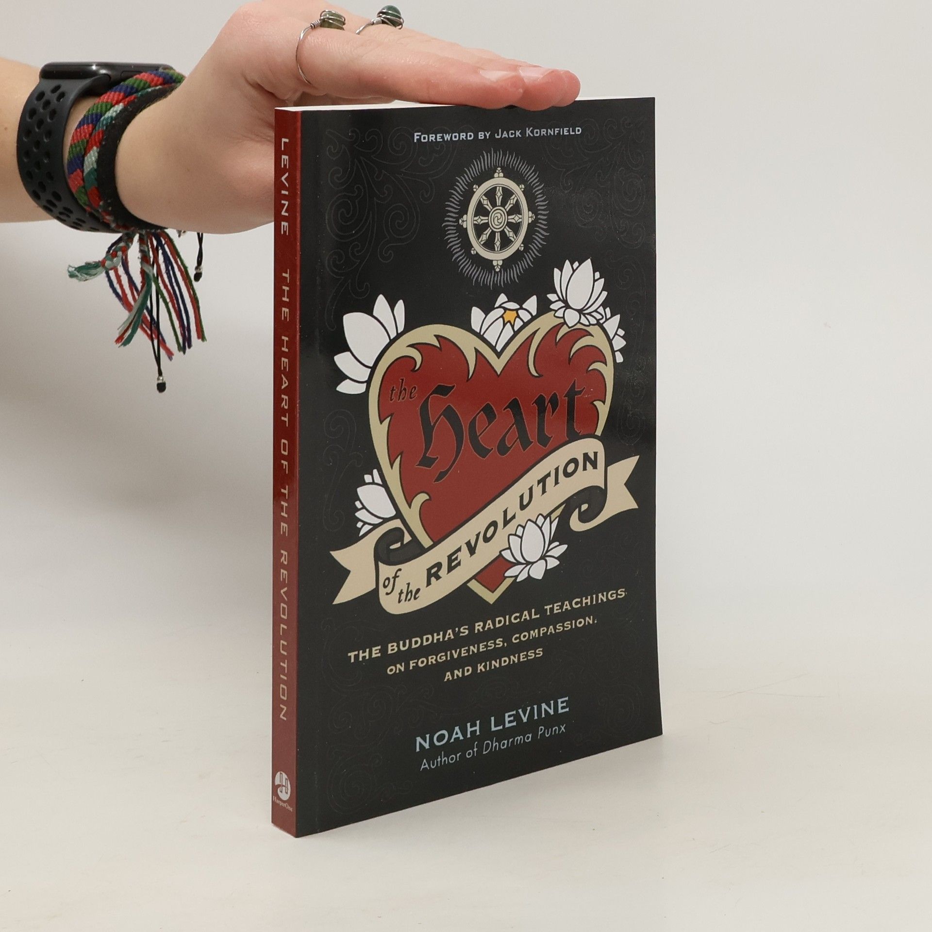 Noah Levine The Heart of the Revolution. The Buddha's Radical Teachings on Forgiveness, Compassion, and Kindness