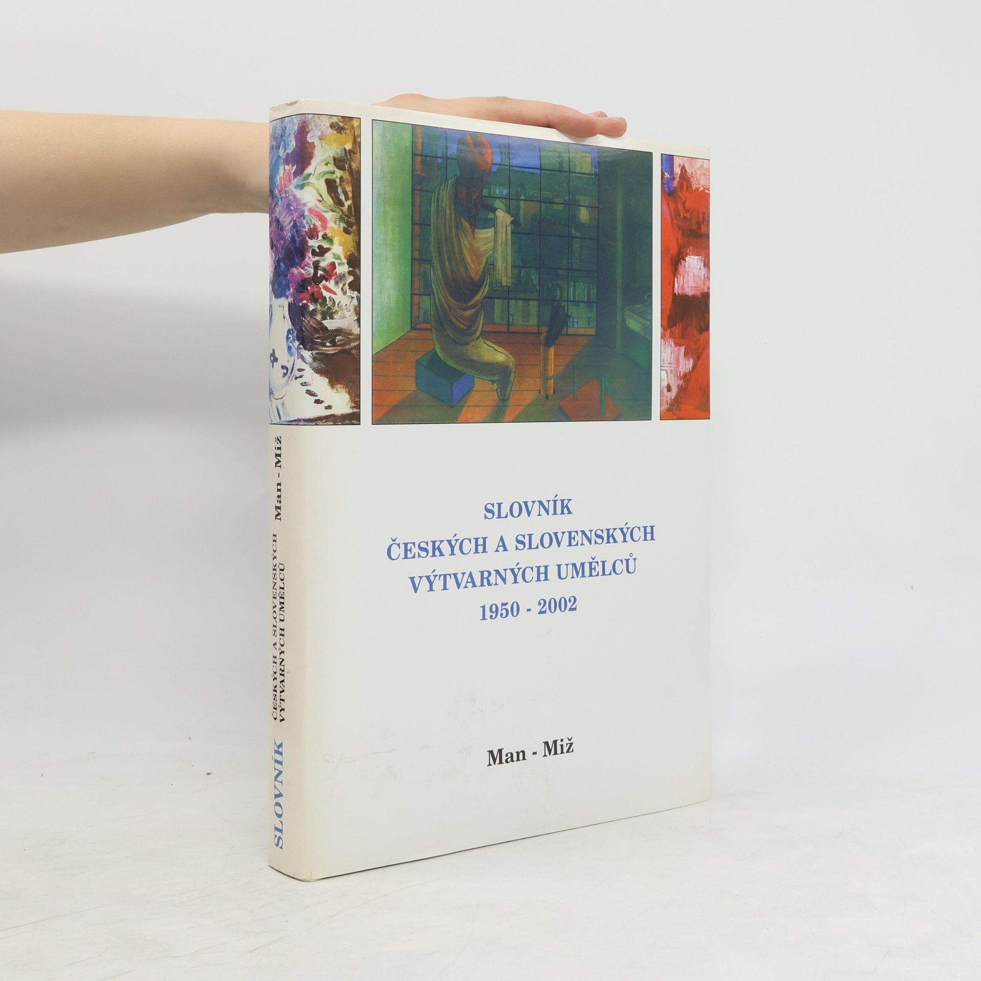Alena Malá Slovník českých a slovenských výtvarných umělců :. 1950-2001. VIII., Man-Miž