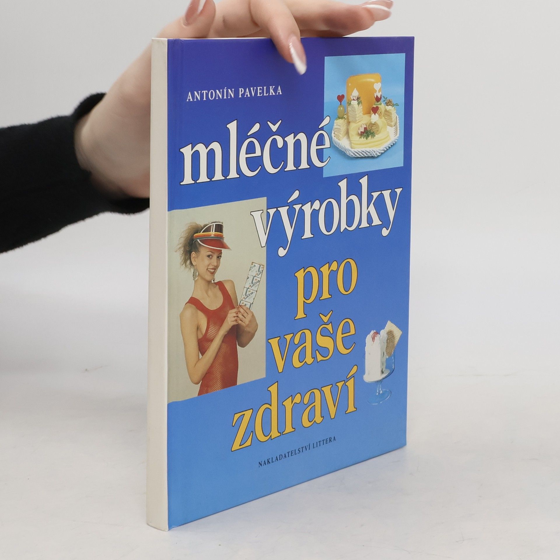 Antonín Pavelka Mléčné výrobky pro vaše zdraví