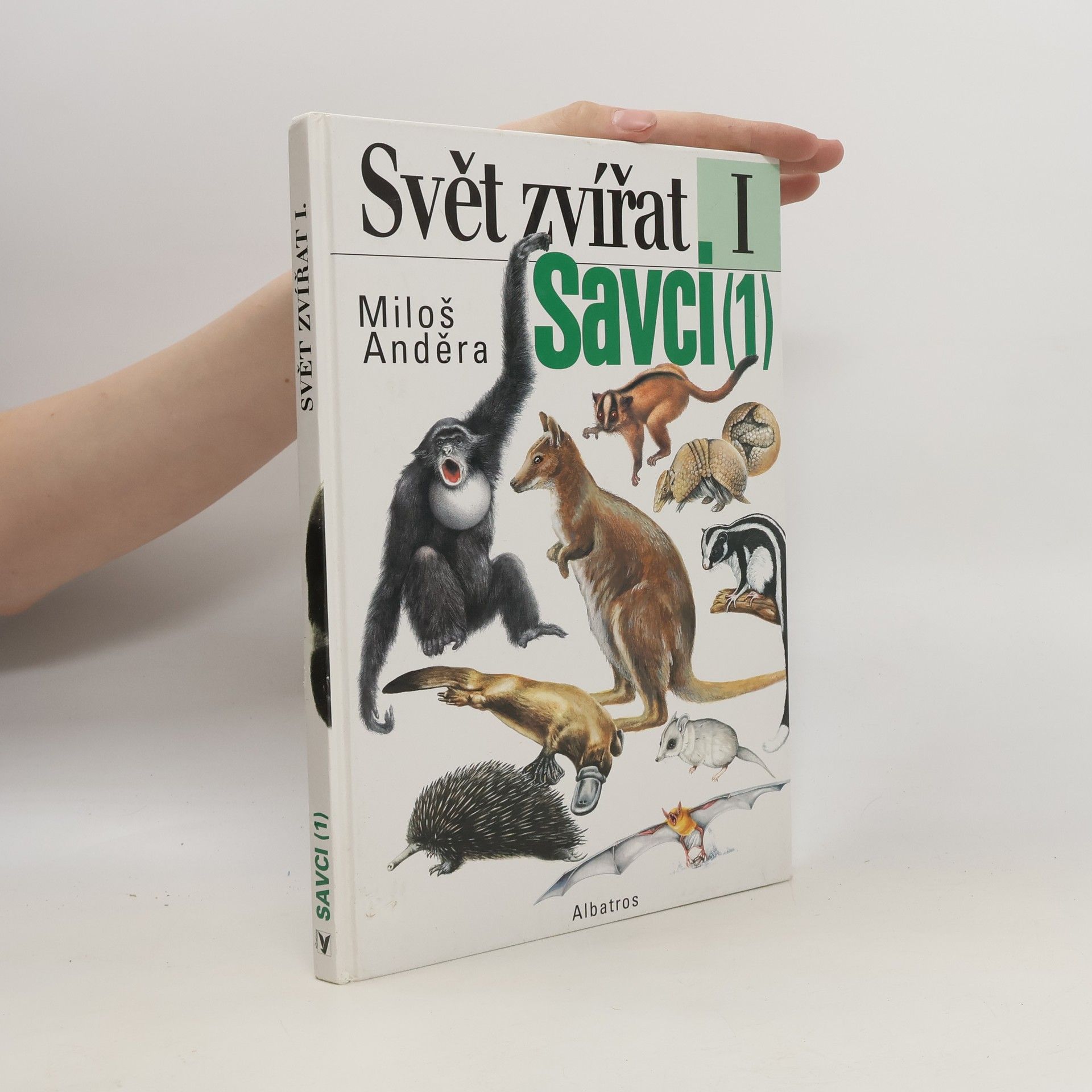 Kolektiv autorů Savci (1) : ptakořitní, vačnatci, chudozubí, hmyzožravci, tany, letuchy, letouni, primáti