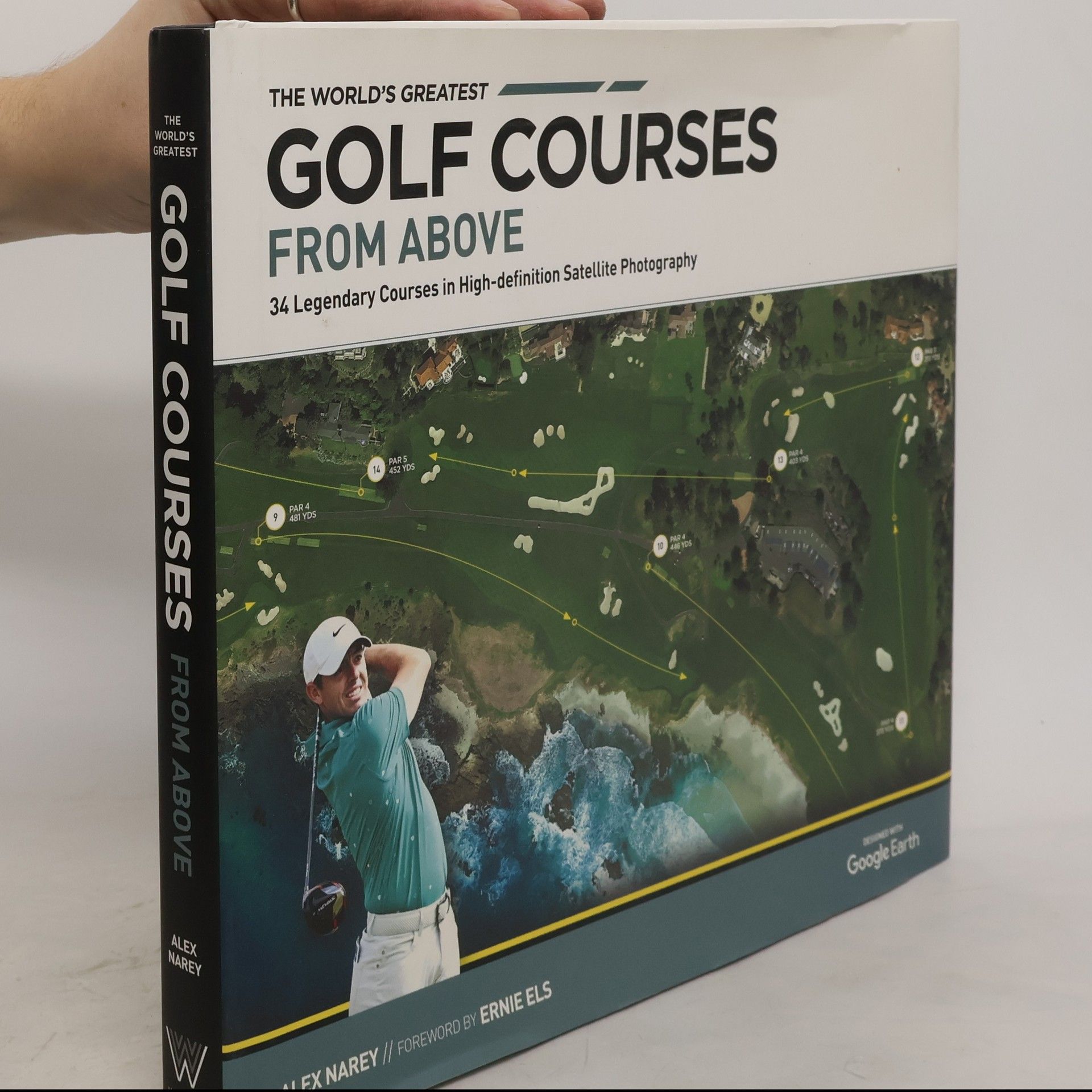 Alex Narey The World´s Greatest Golf Courses From Above: 34 Legendary Courses in High-Definition Satellite Photographs