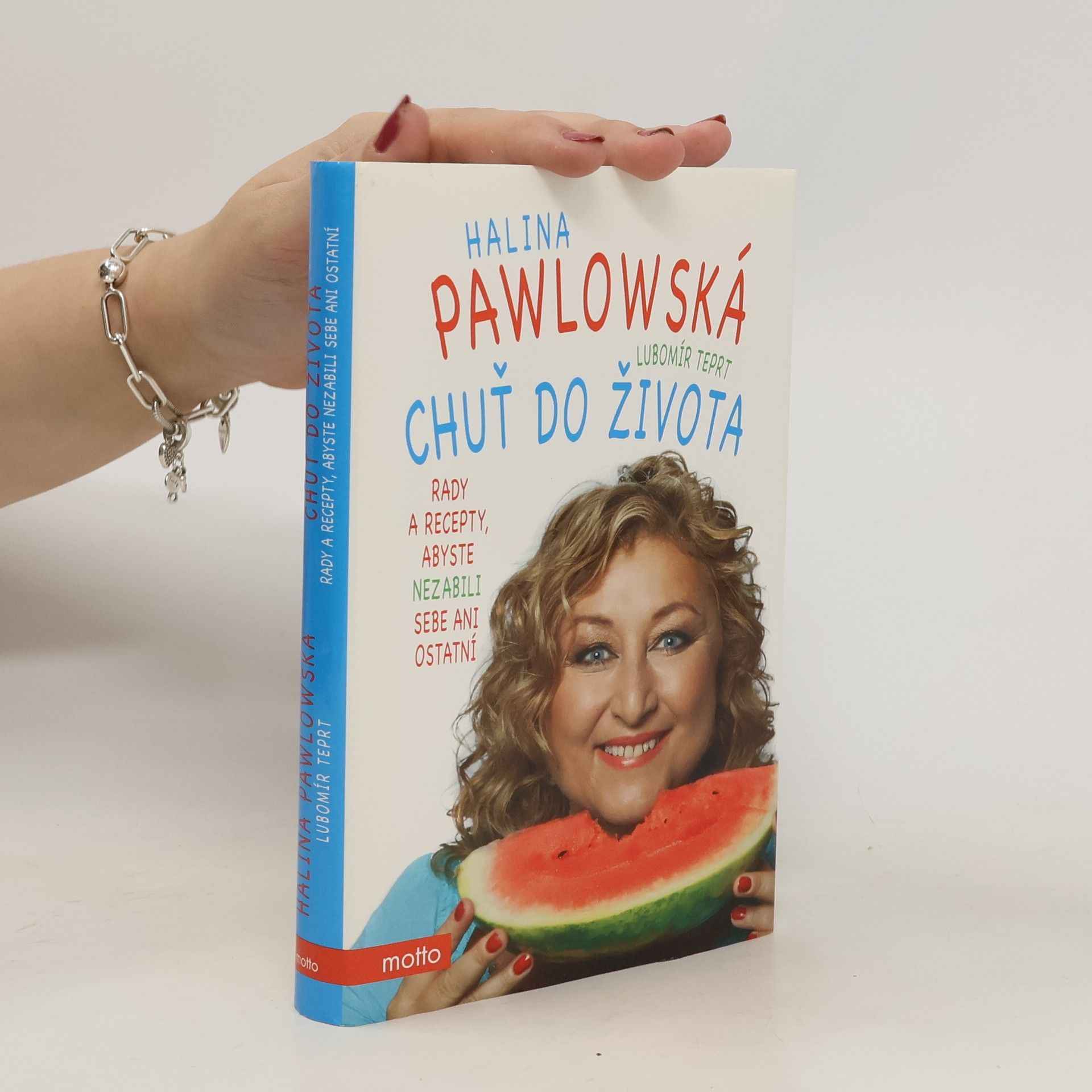 Halina Pawlowská Chuť do života: Rady a recepty, abyste nezabili sebe ani ostatní