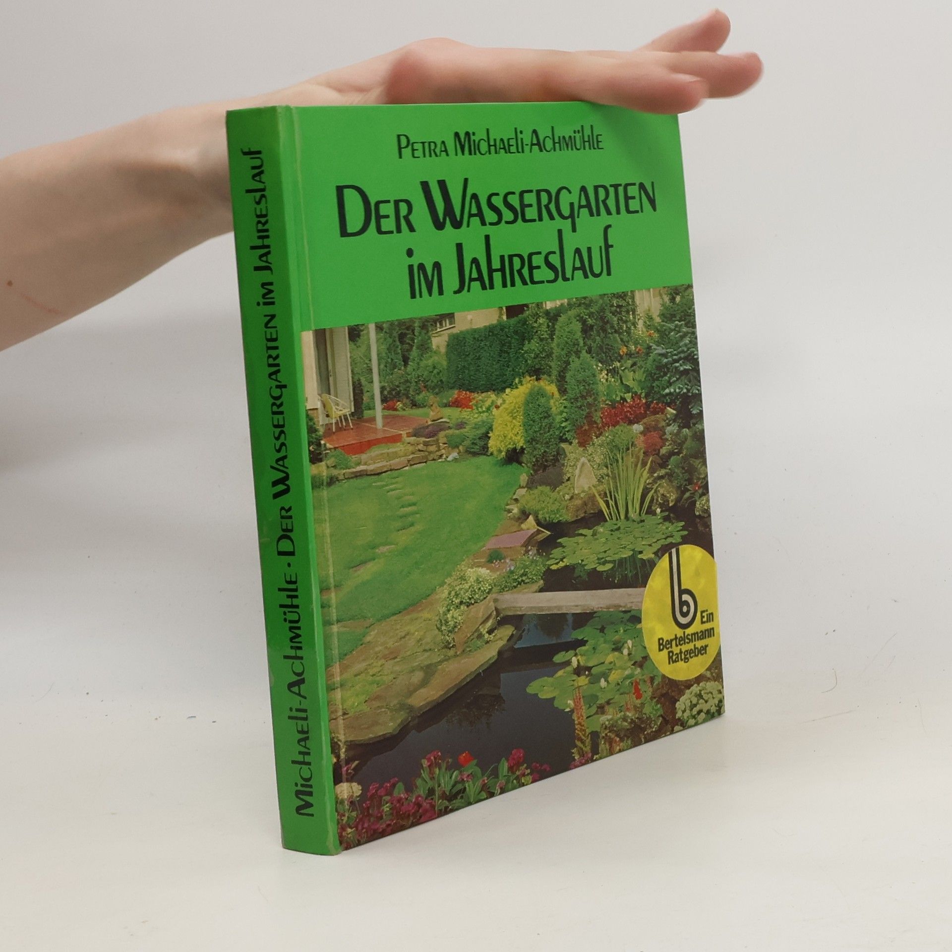 Petra Michaeli-Achmühle Der Wassergarten im Jahreslauf