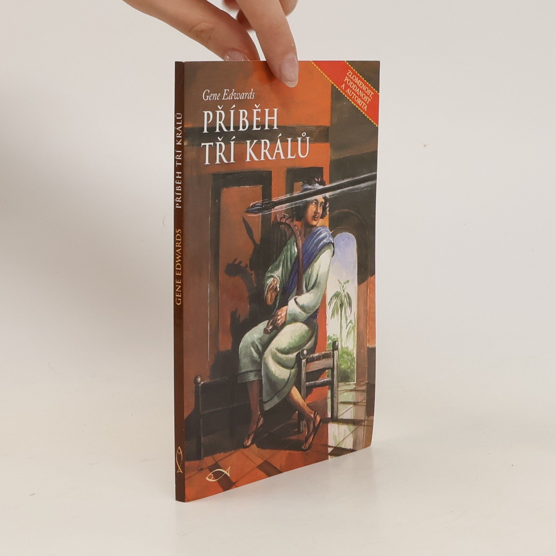 Gene Edwards Příběh tří králů : zlomenost, poddanost a autorita