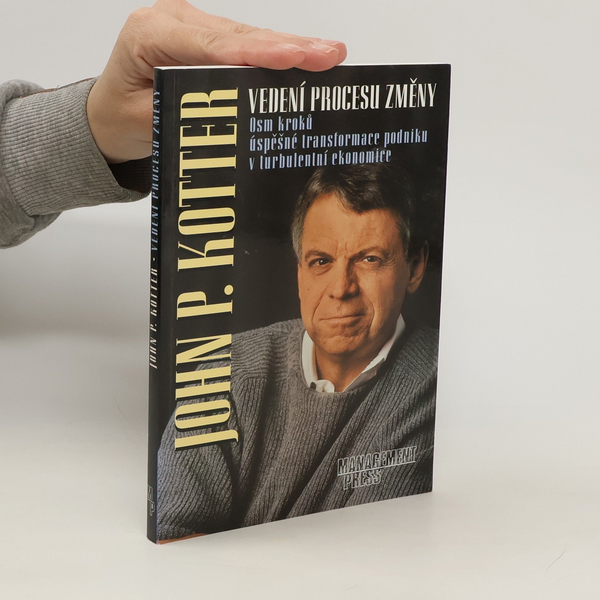 John P. Kotter Vedení procesu změny. Osm kroků úspěšné transformace podniku v turbulentní ekonomice