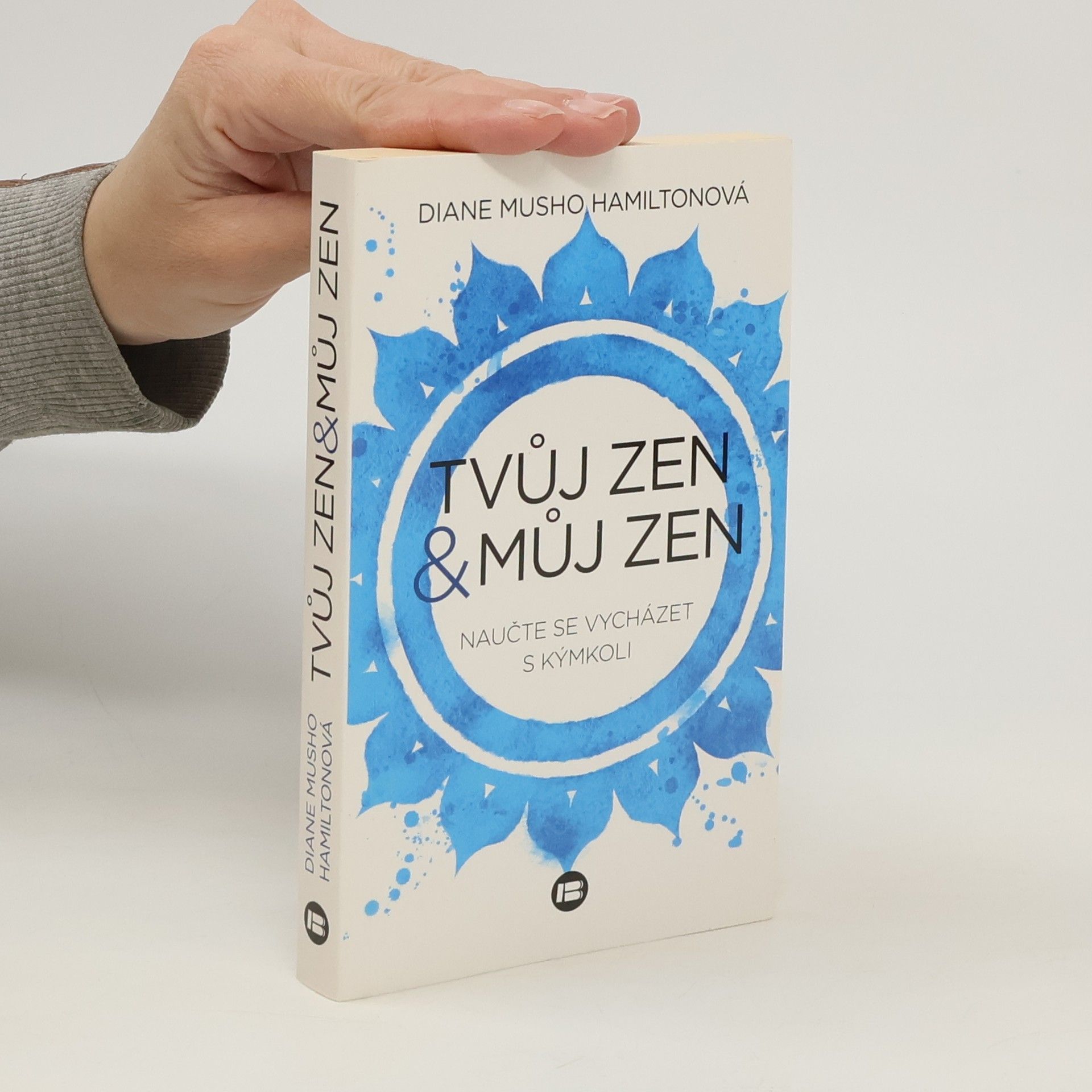 Diane Musho Hamilton Tvůj zen & můj zen. Naučte se vycházet s kýmkoli