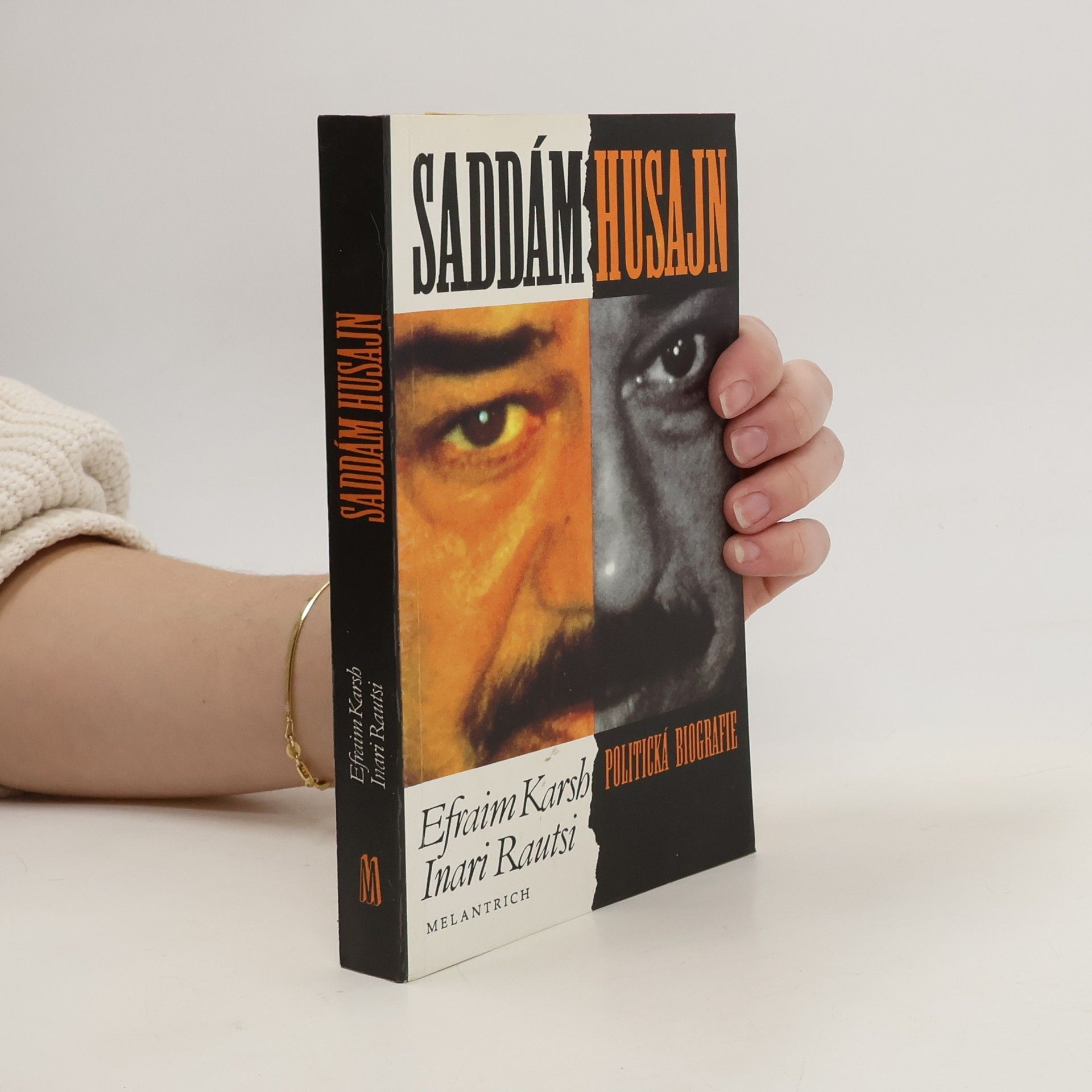 Efraim Karsh Saddám Husajn. Politická biografie