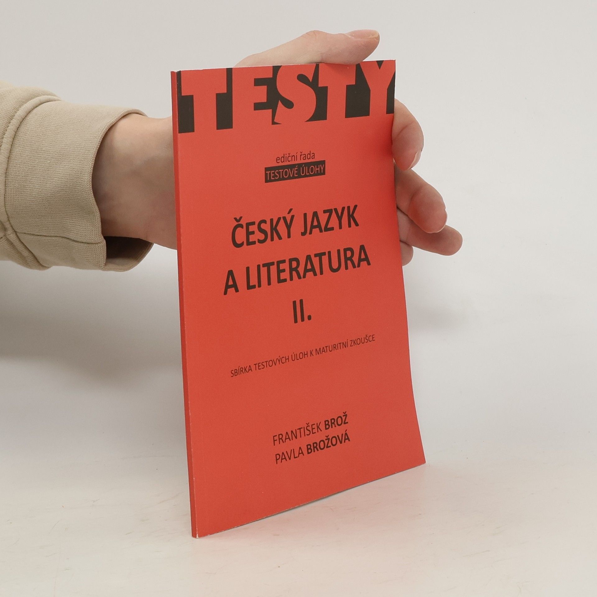František Brož Český jazyk a literatura. II. Sbírka testových úloh k maturitní zkoušce