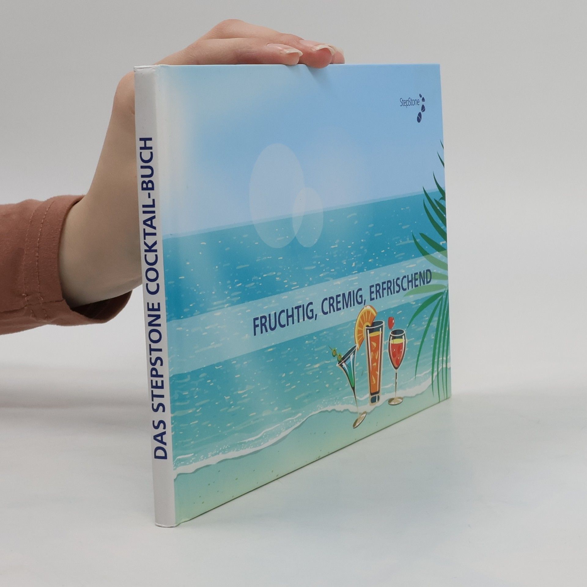 Collectif d'auteurs Fruchtig, cremig, erfrischend. Das Stepstone Cocktail-Buch