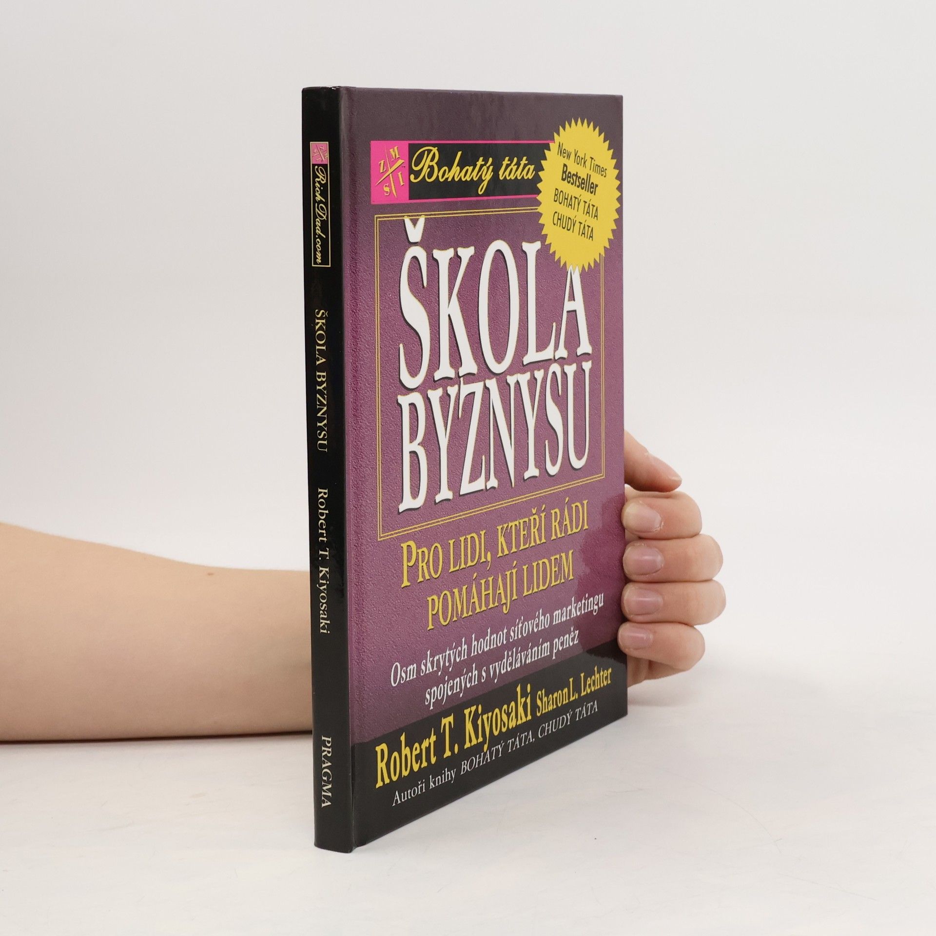 Robert Kiyosaki Škola byznysu : pro lidi, kteří rádi pomáhají lidem : osm skrytých hodnot síťového marketingu, spojených s vyděláváním peněz