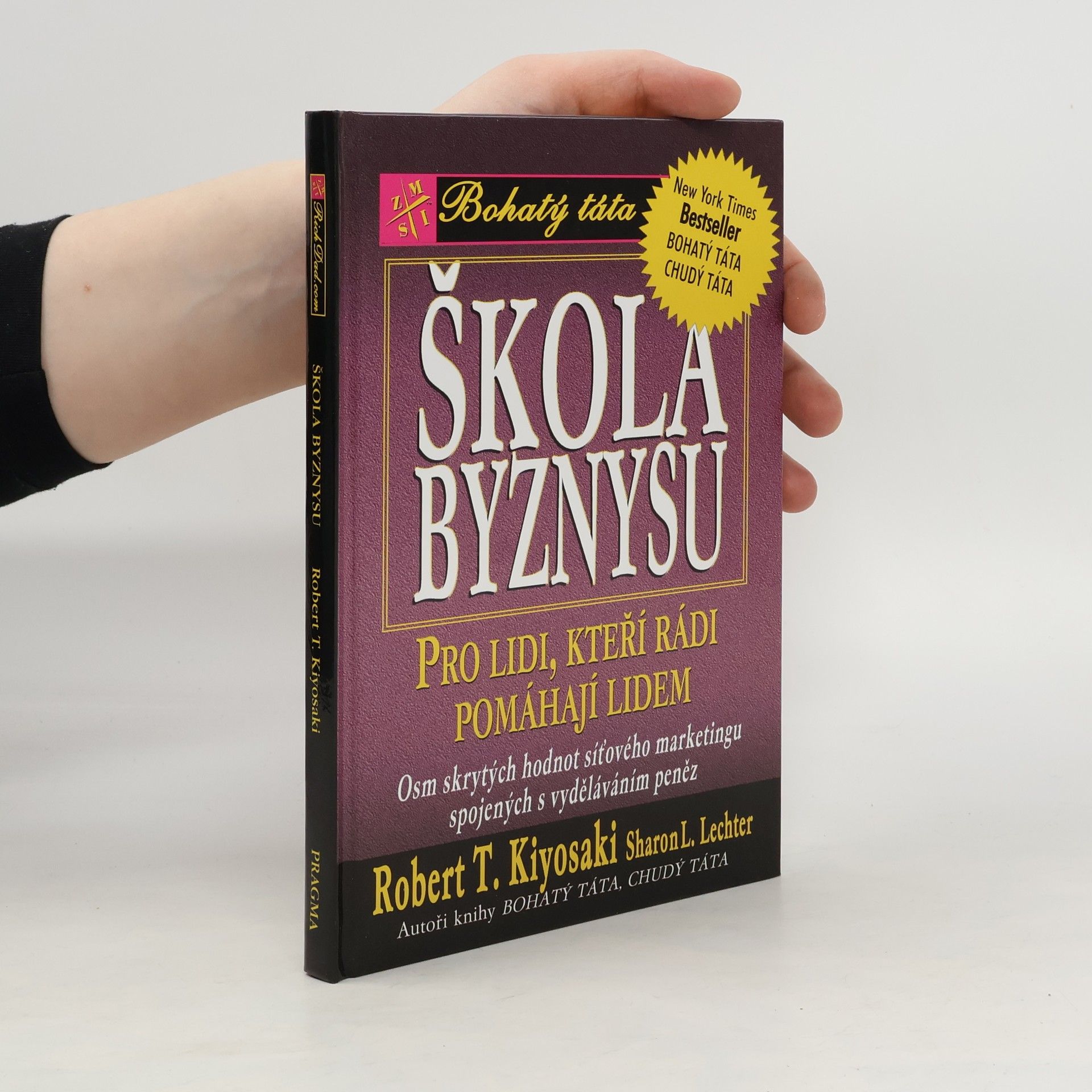 Robert T. Kiyosaki Škola byznysu : pro lidi, kteří rádi pomáhají lidem : osm skrytých hodnot síťového marketingu, spojených s vyděláváním peněz