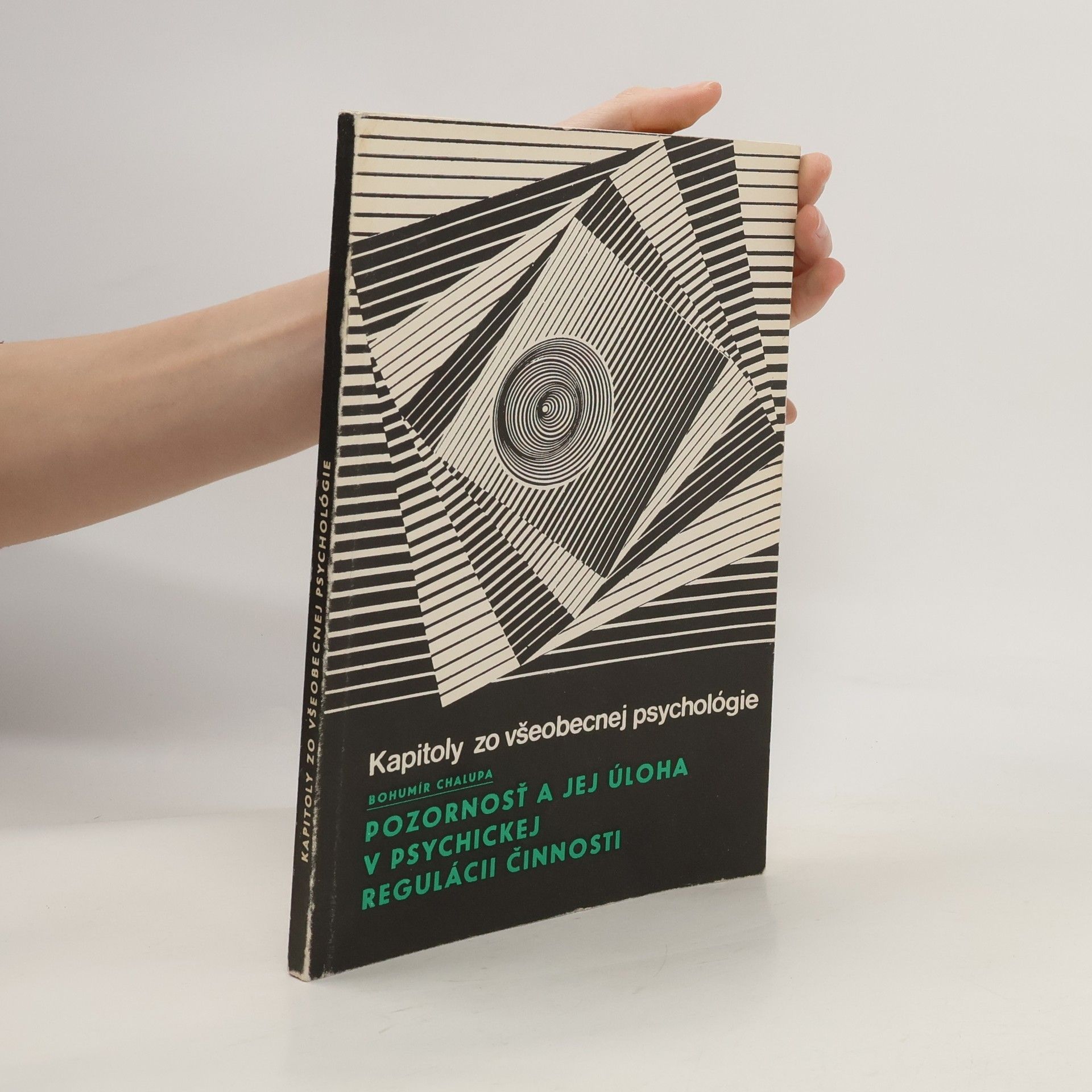 Bohumír Chalupa Kapitoly zo všeobecnej psychológie. Pozornosť a jej úloha v psychickej regulácii činnosti.