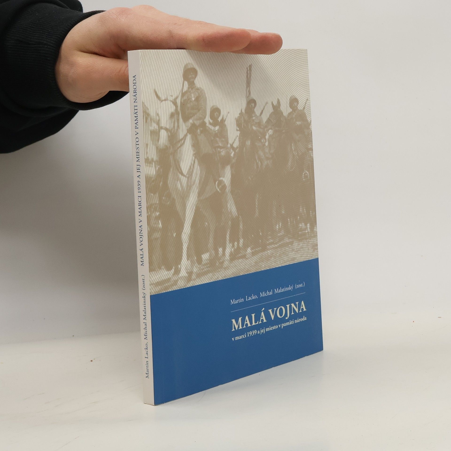 Martin Lacko Malá vojna v marci 1939 a jej miesto v pamäti národa