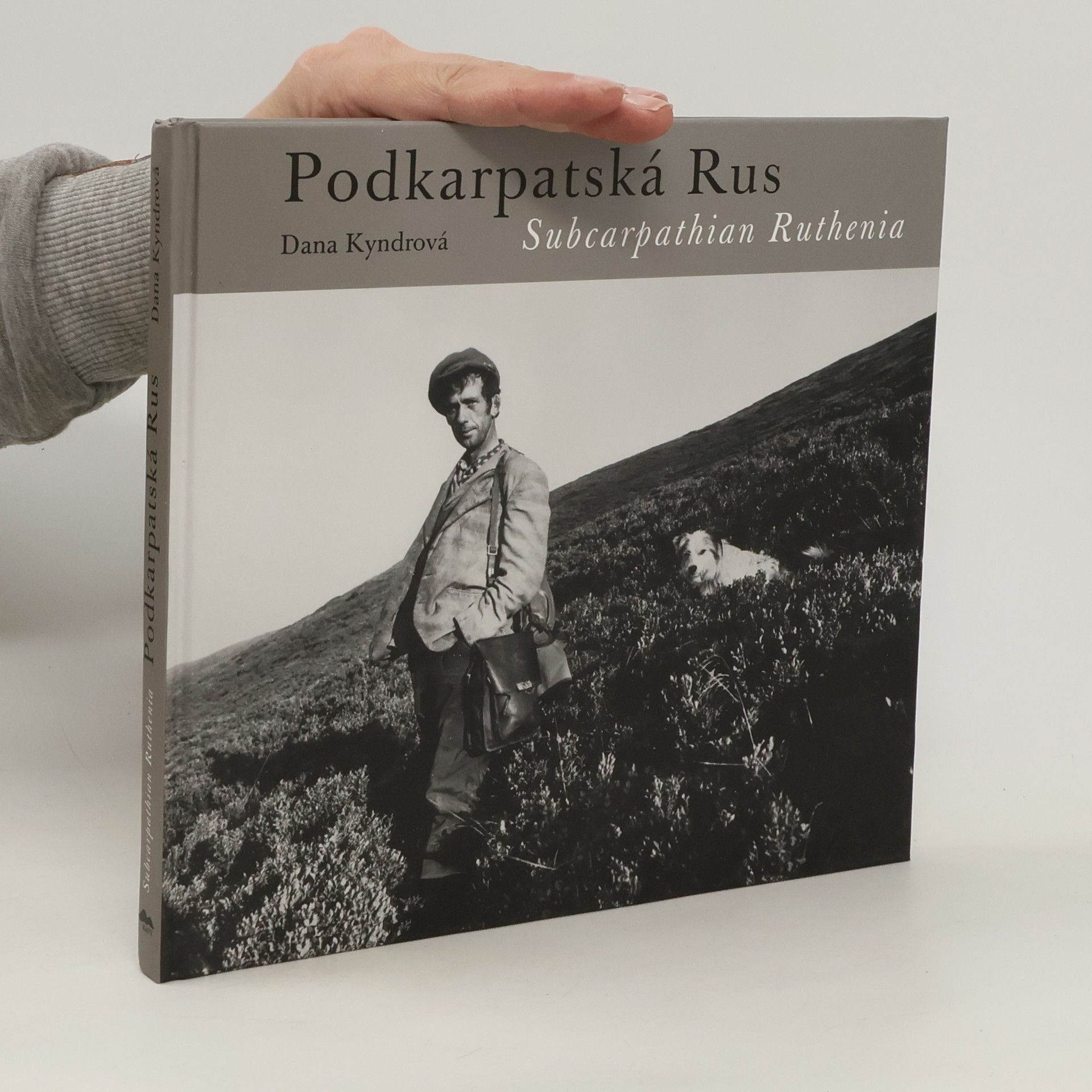 Dana Kyndrová Podkarpatská Rus : fotografie z let 1991-2006 = Subcarpathian Ruthenia : photographs from 1991 to 2006