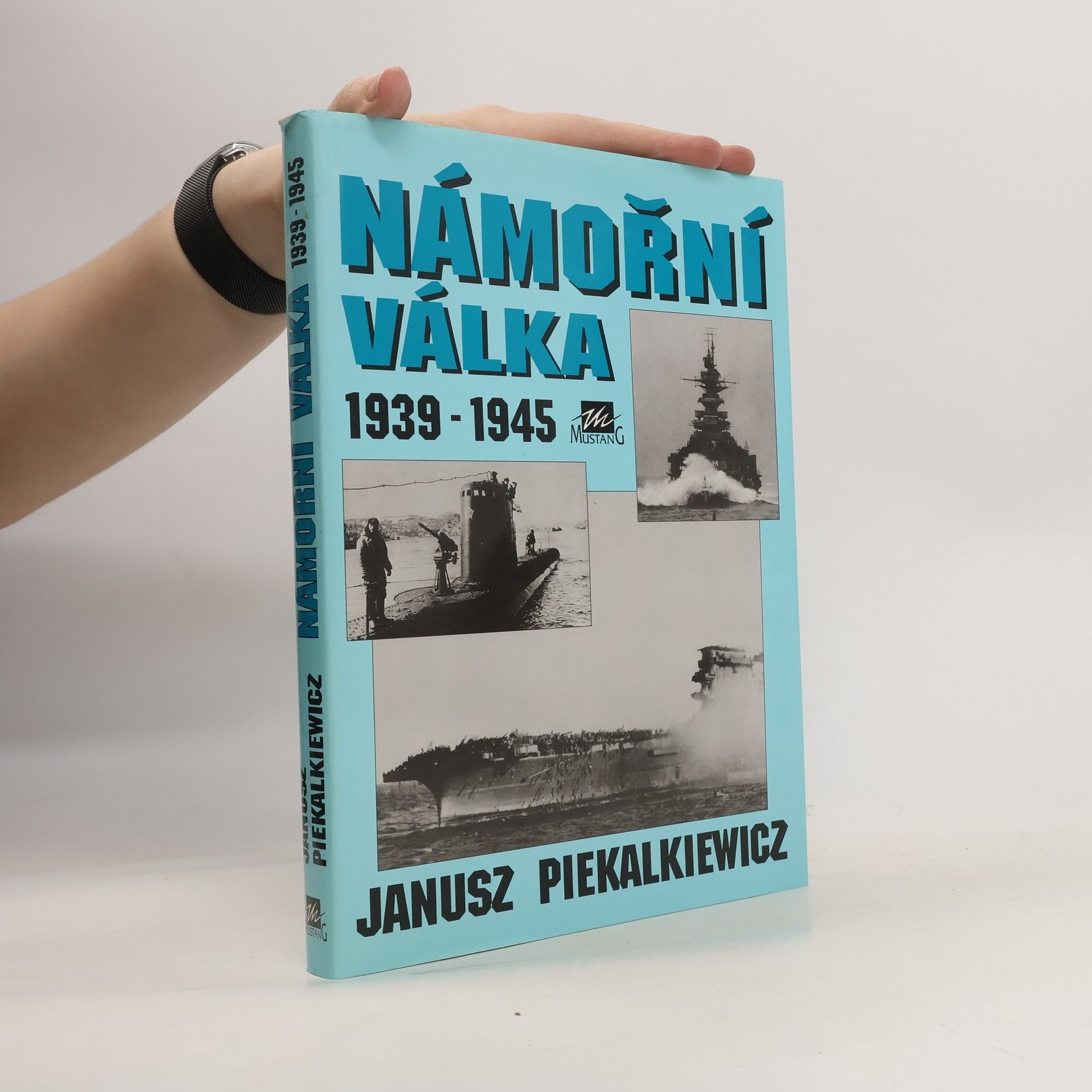 Janusz Piekalkiewicz Námořní válka 1939-1945