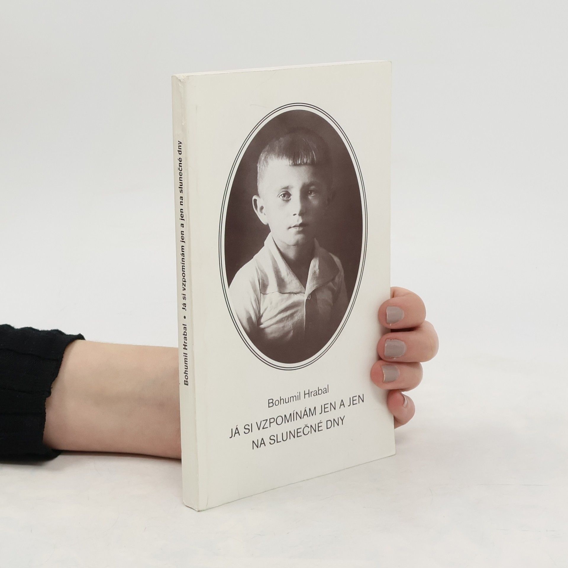 Bohumil Hrabal Já si vzpomínám jen a jen na slunečné dny