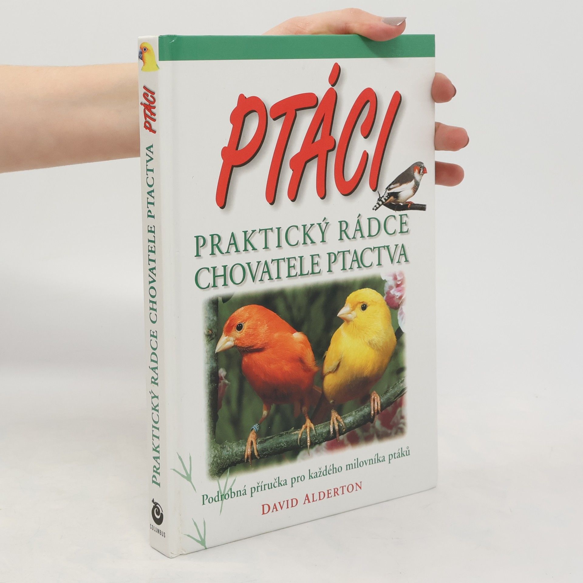 David Alderton Ptáci : praktický rádce chovatele ptactva