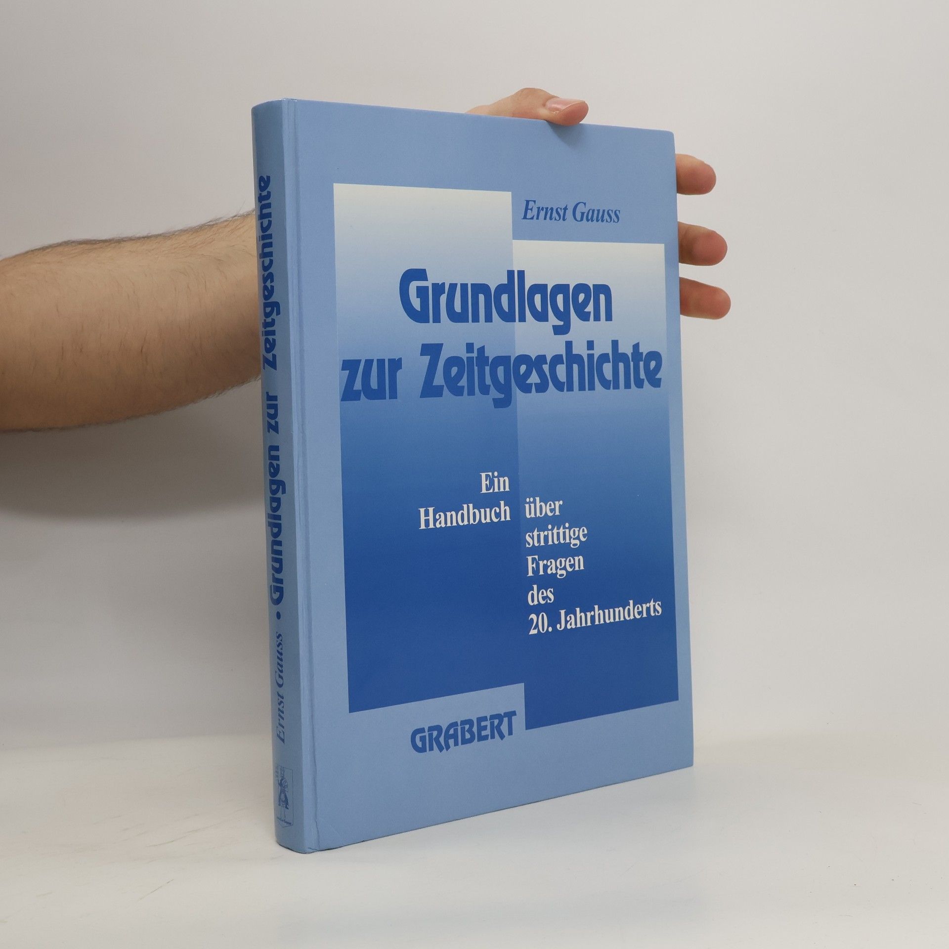 Ernst Gauss Grundlagen zur Zeitgeschichte