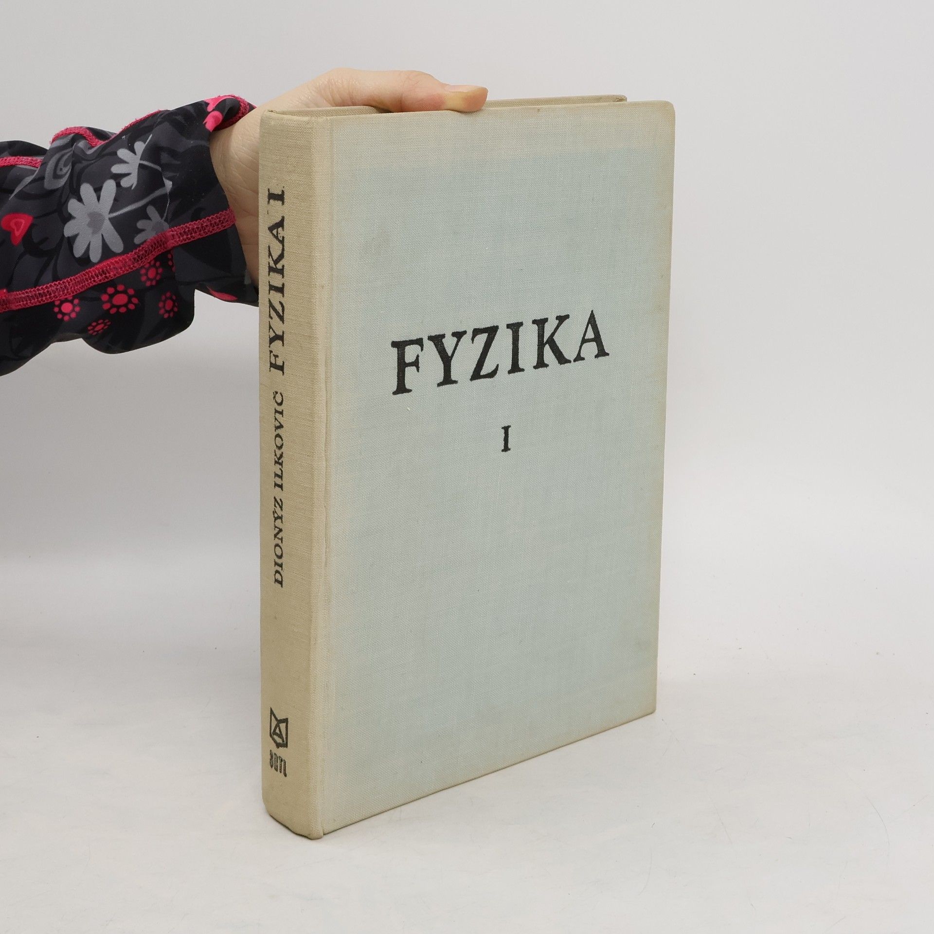 Dionýz Ilkovič Fyzika 1 pre studujúcich na vysokých školách technických. Mechanika, akustika, termika