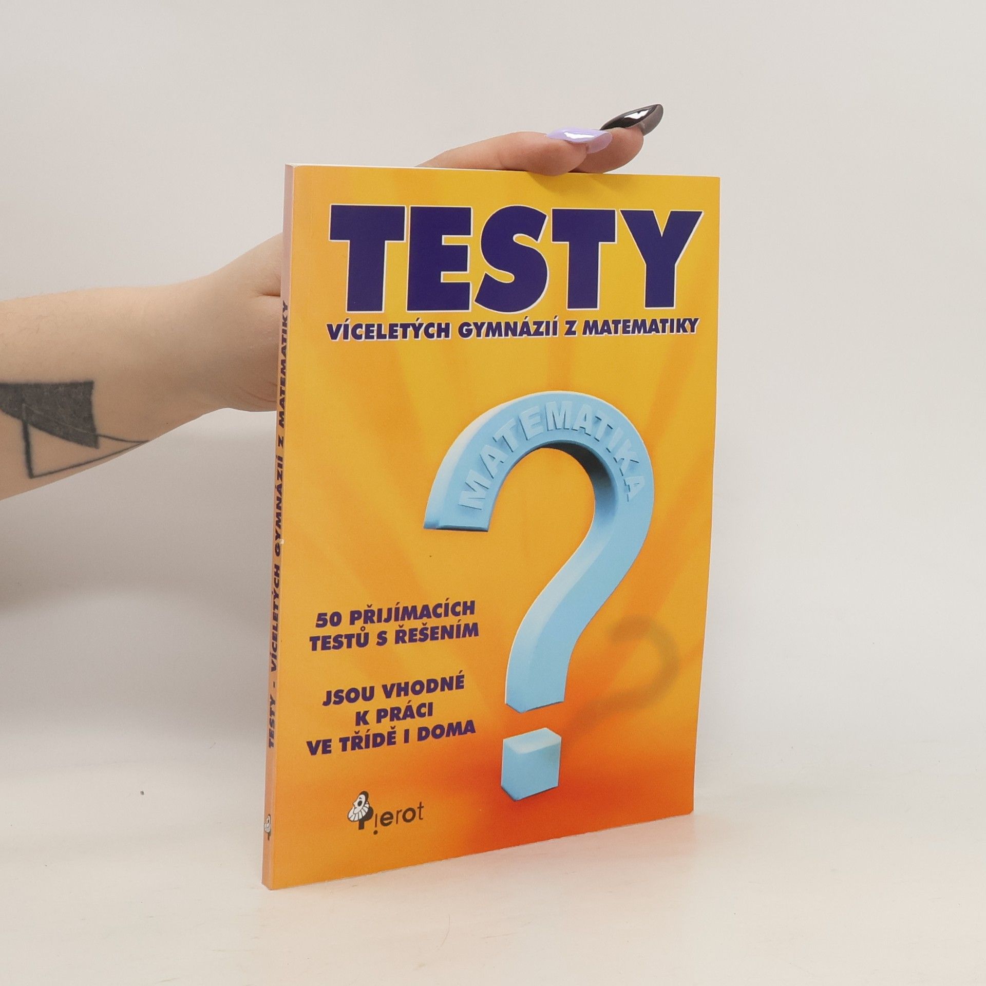 Collective Přijímací testy ke studiu na víceletých gymnáziích. Matematika. 50 přijímacích testů s řešením