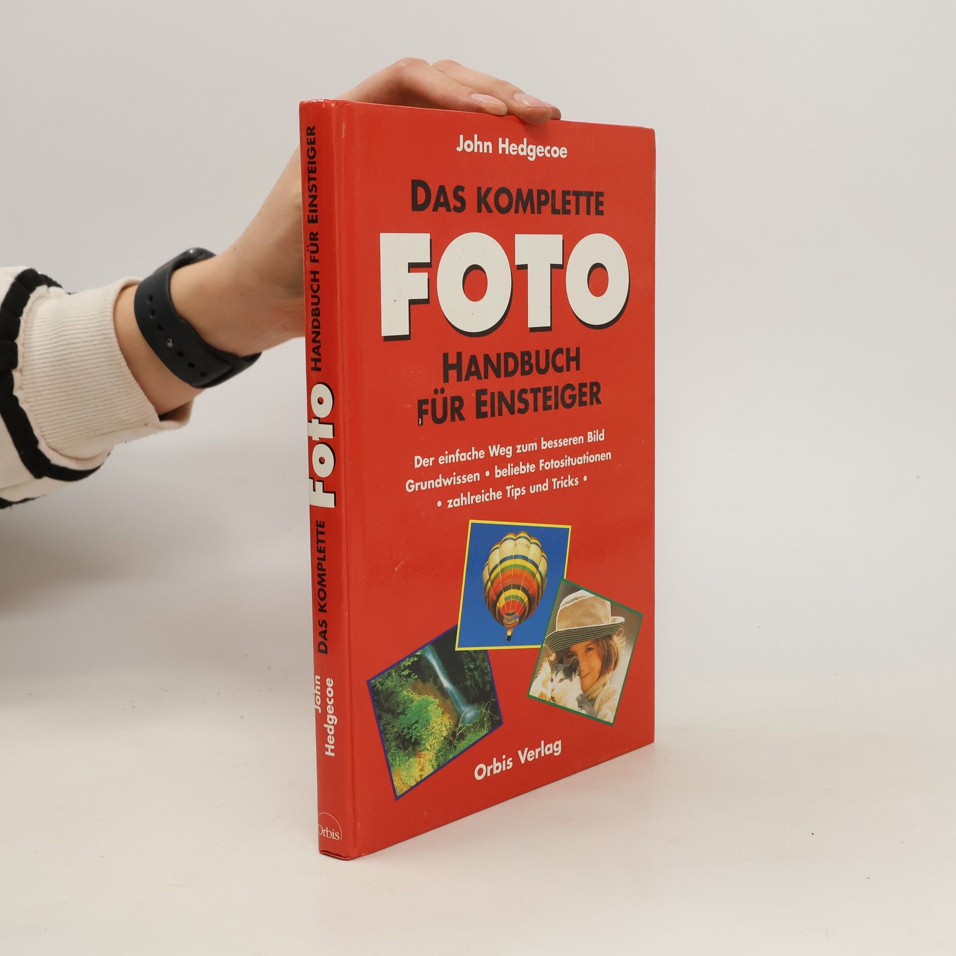 John Hedgecoe Das komplette Foto-Handbuch für Einsteiger