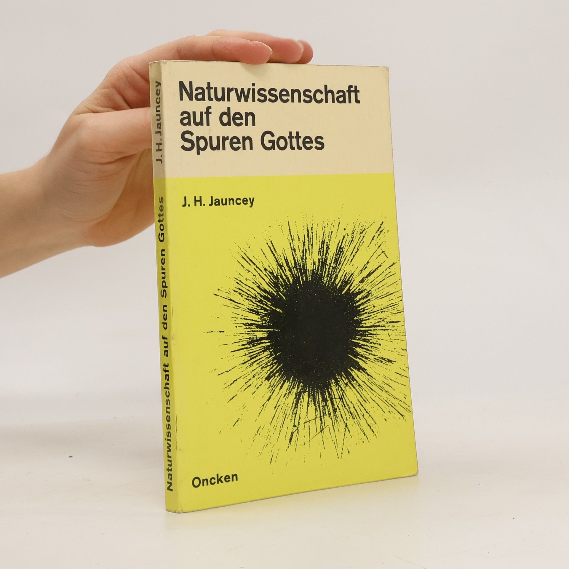 J. H. Jauncey Naturwissenschaft auf den Spuren Gottes