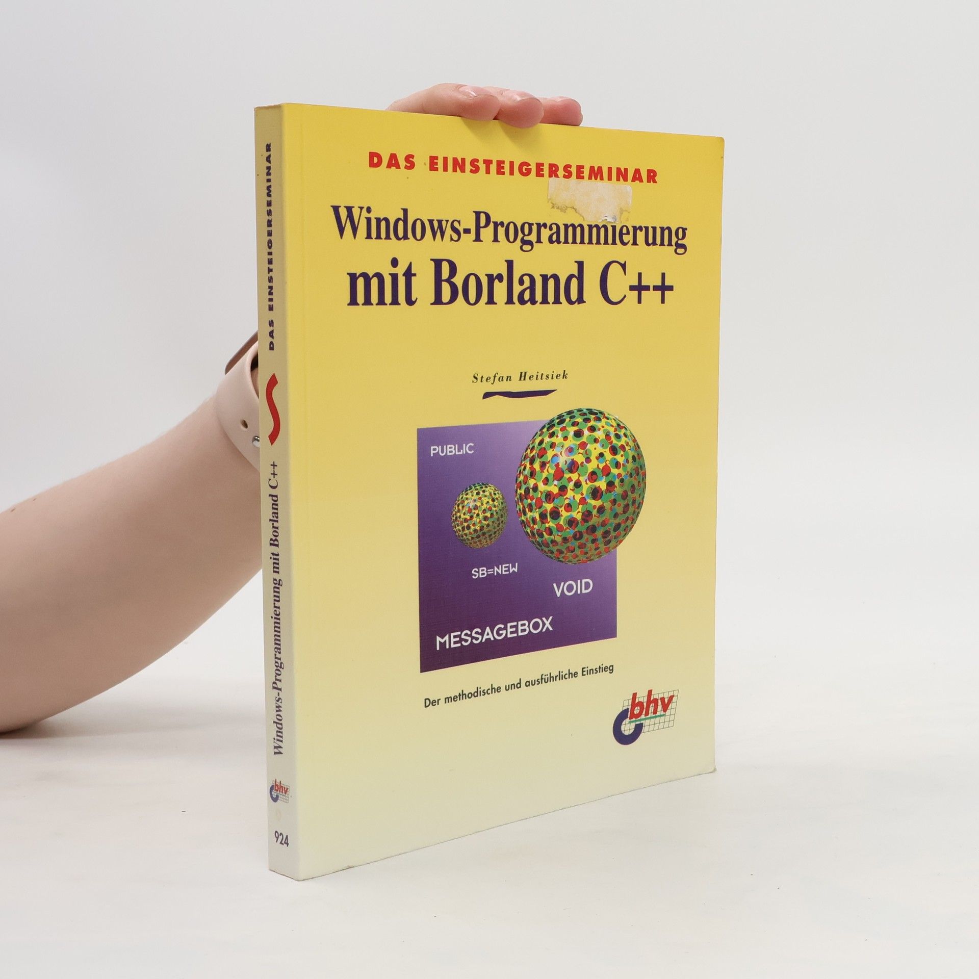 Stefan Heitsiek Das Einsteigerseminar Windows-Programmierung mit Borland C++: [der methodische und ausführliche Einstieg]