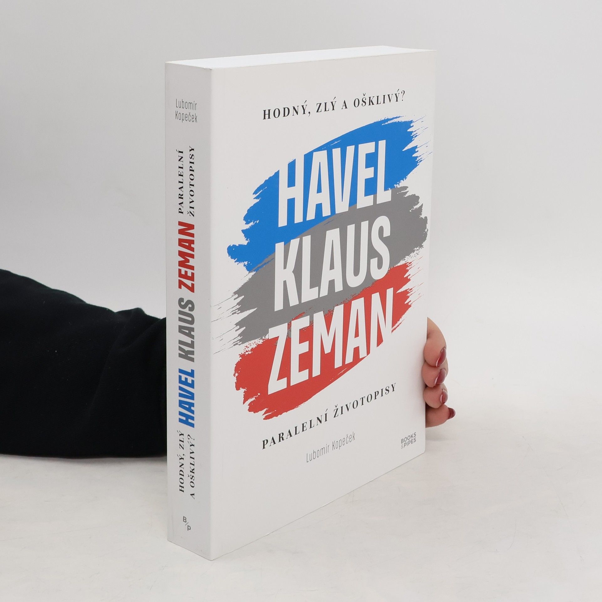 Lubomír Kopeček Hodný, zlý a ošklivý? : Havel, Klaus, Zeman : paralelní životopisy