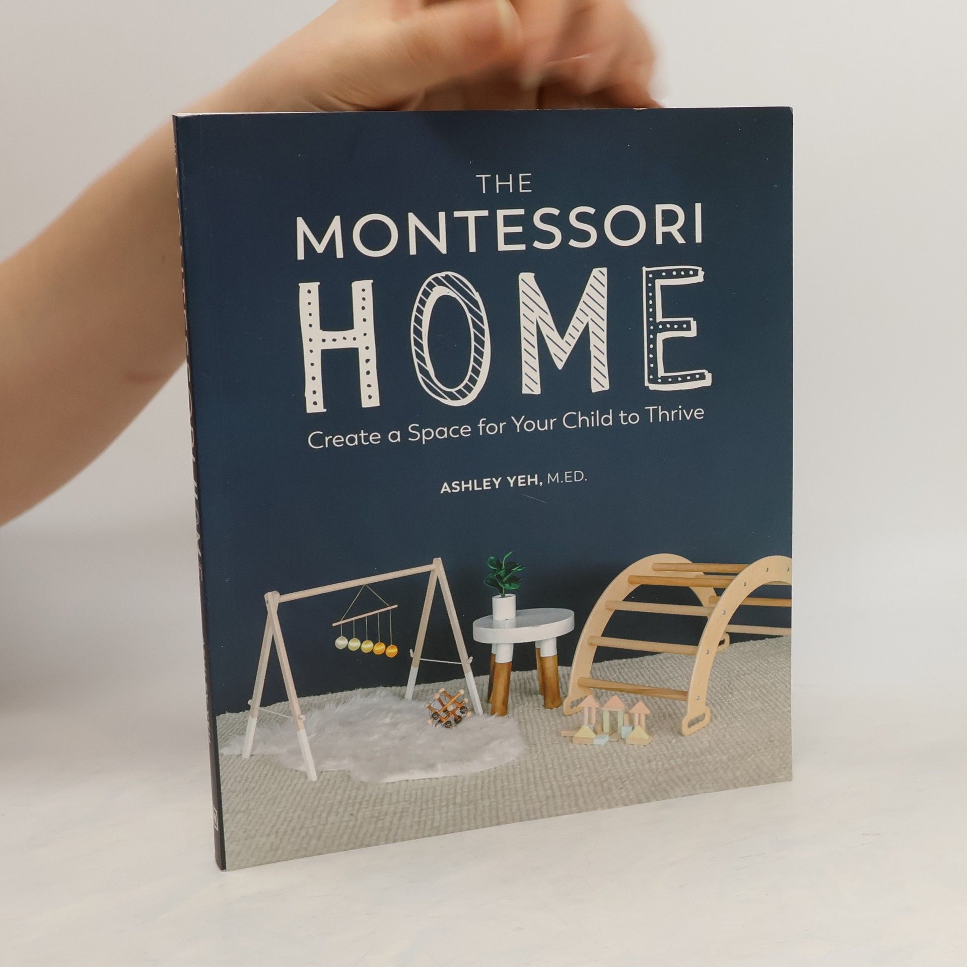 Ashley Yeh The Montessori Home: Create a Space for Your Child to Thrive