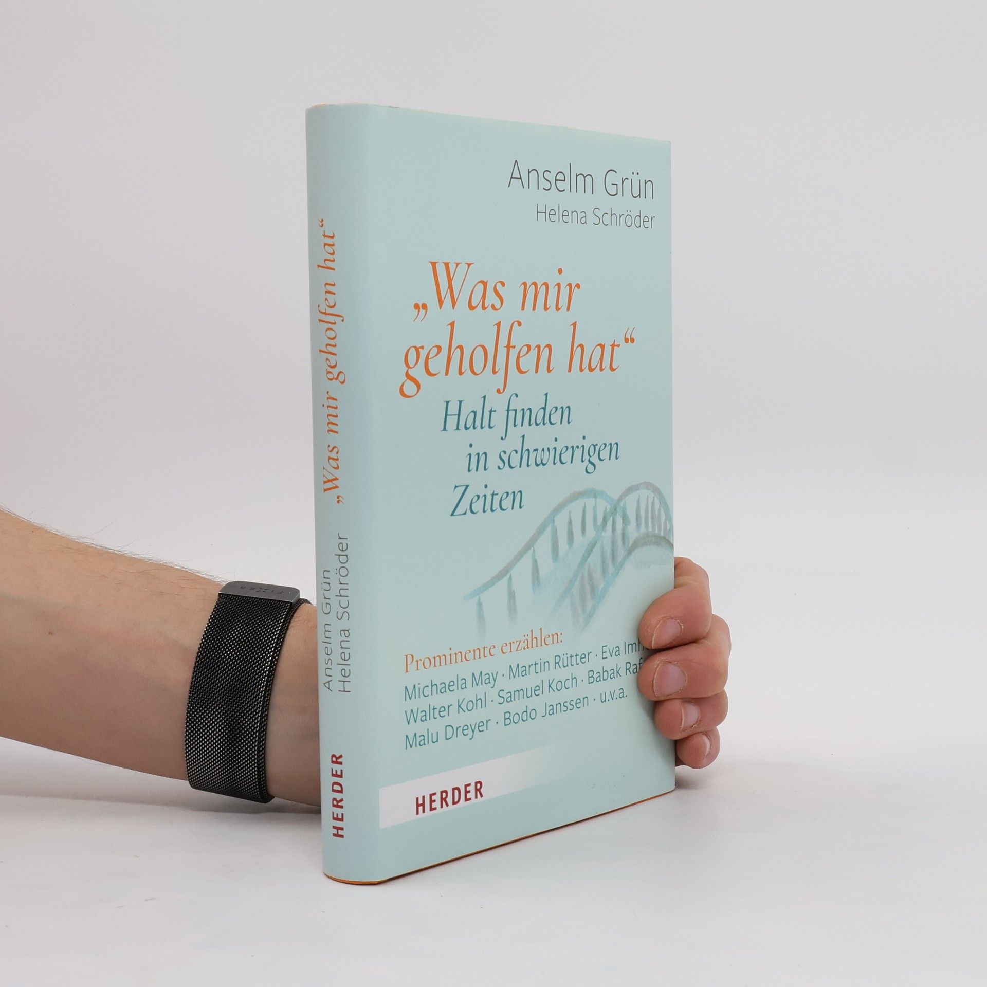 Anselm Grün „Was mir geholfen hat ...“ – Halt finden in schwierigen Zeiten. Prominente erzählen