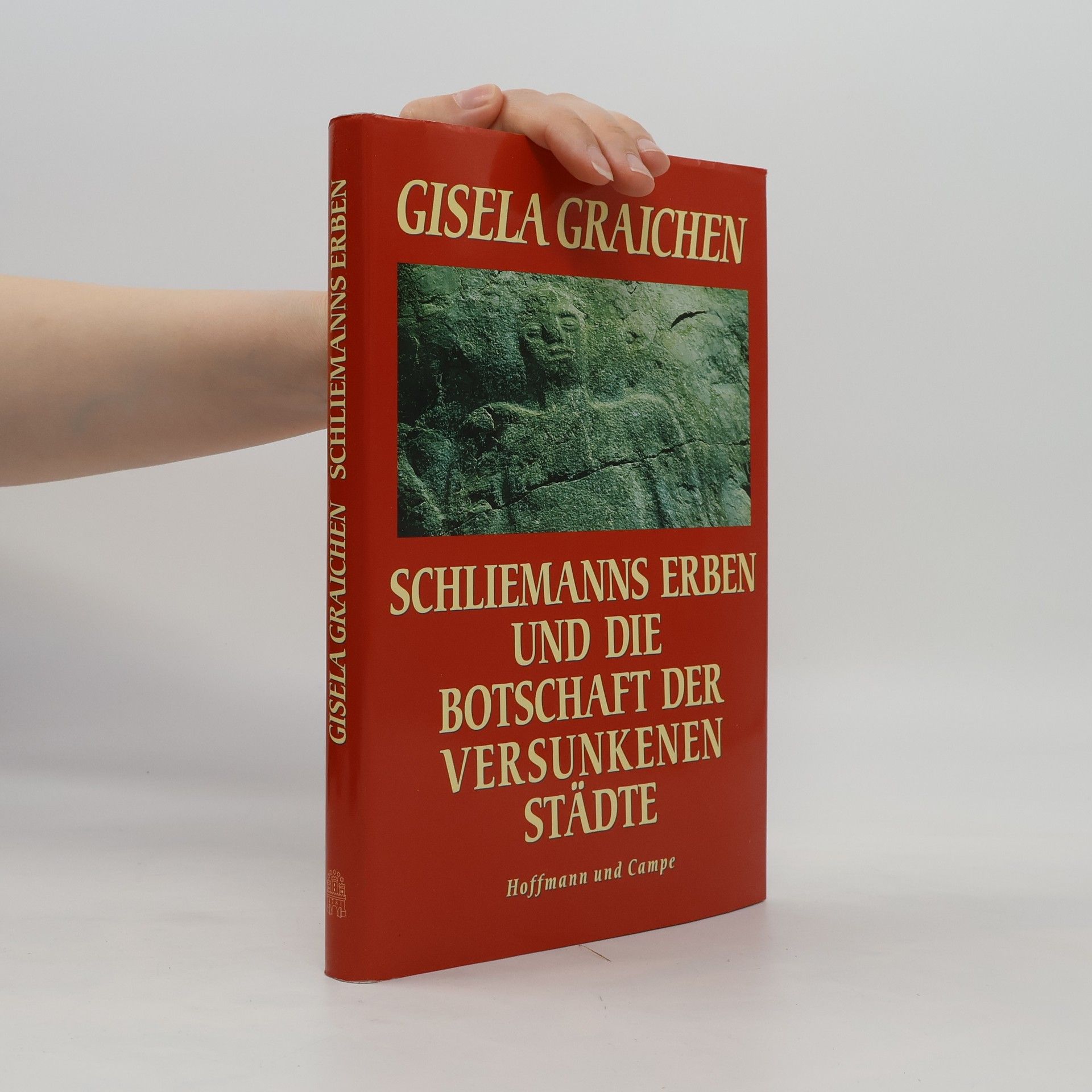 Gisela Graichen Schliemanns Erben und die Botschaft der versunkenen Städte