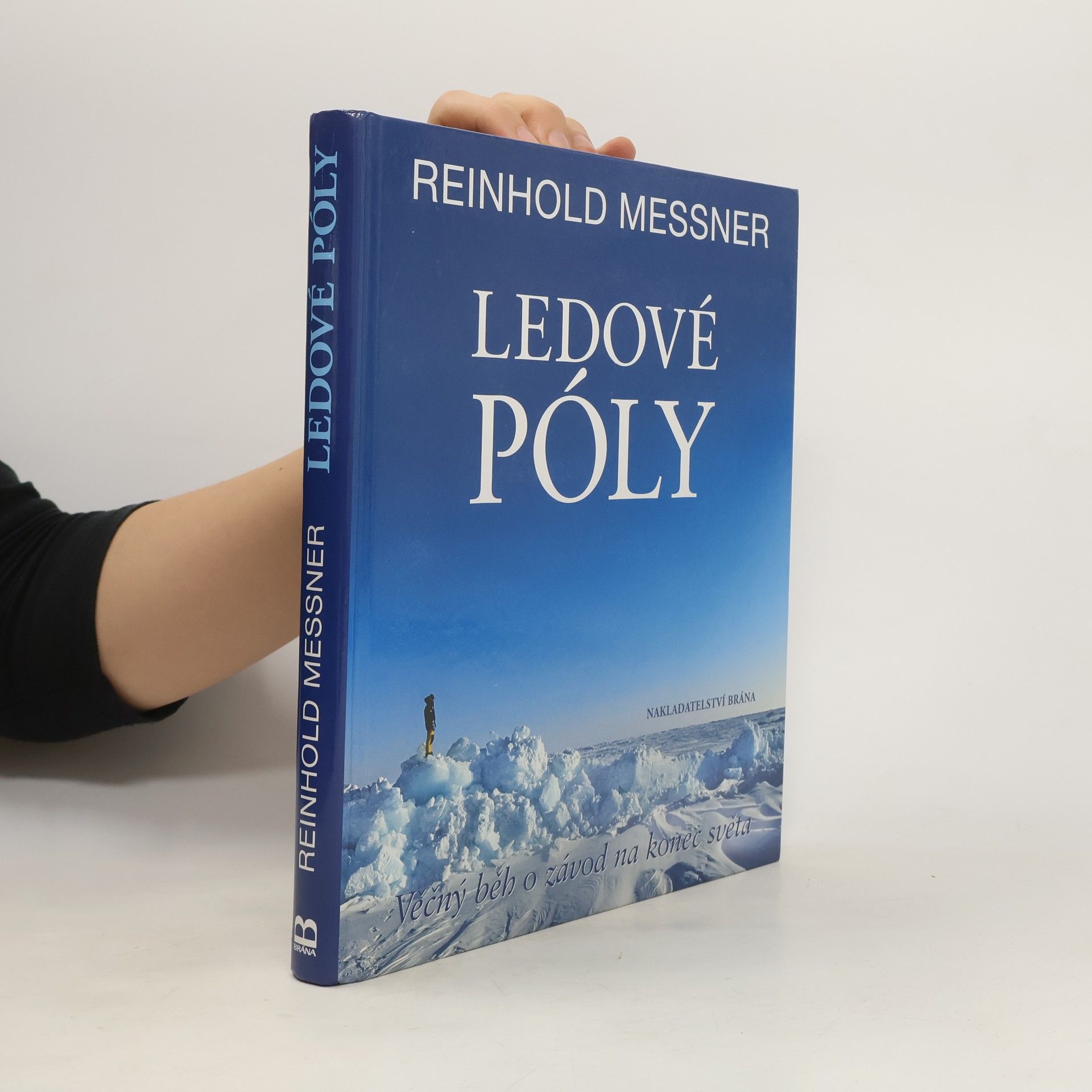 Reinhold Messner Ledové póly: Věčný běh o závod na konec světa