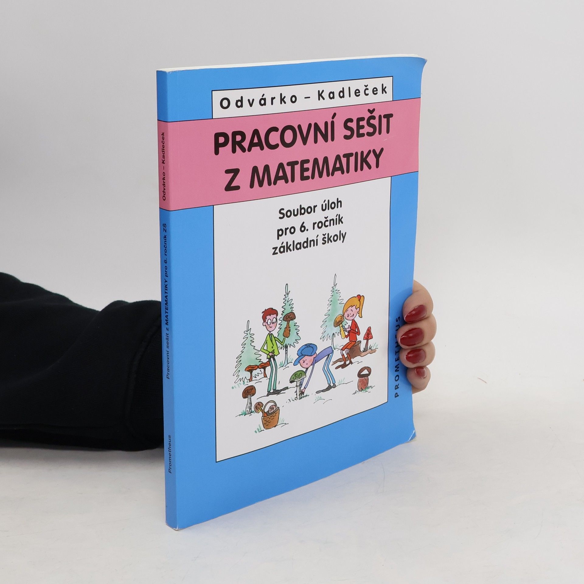 Oldřich Odvárko Pracovní sešit z matematiky. Soubor úloh pro 6. ročník základní školy