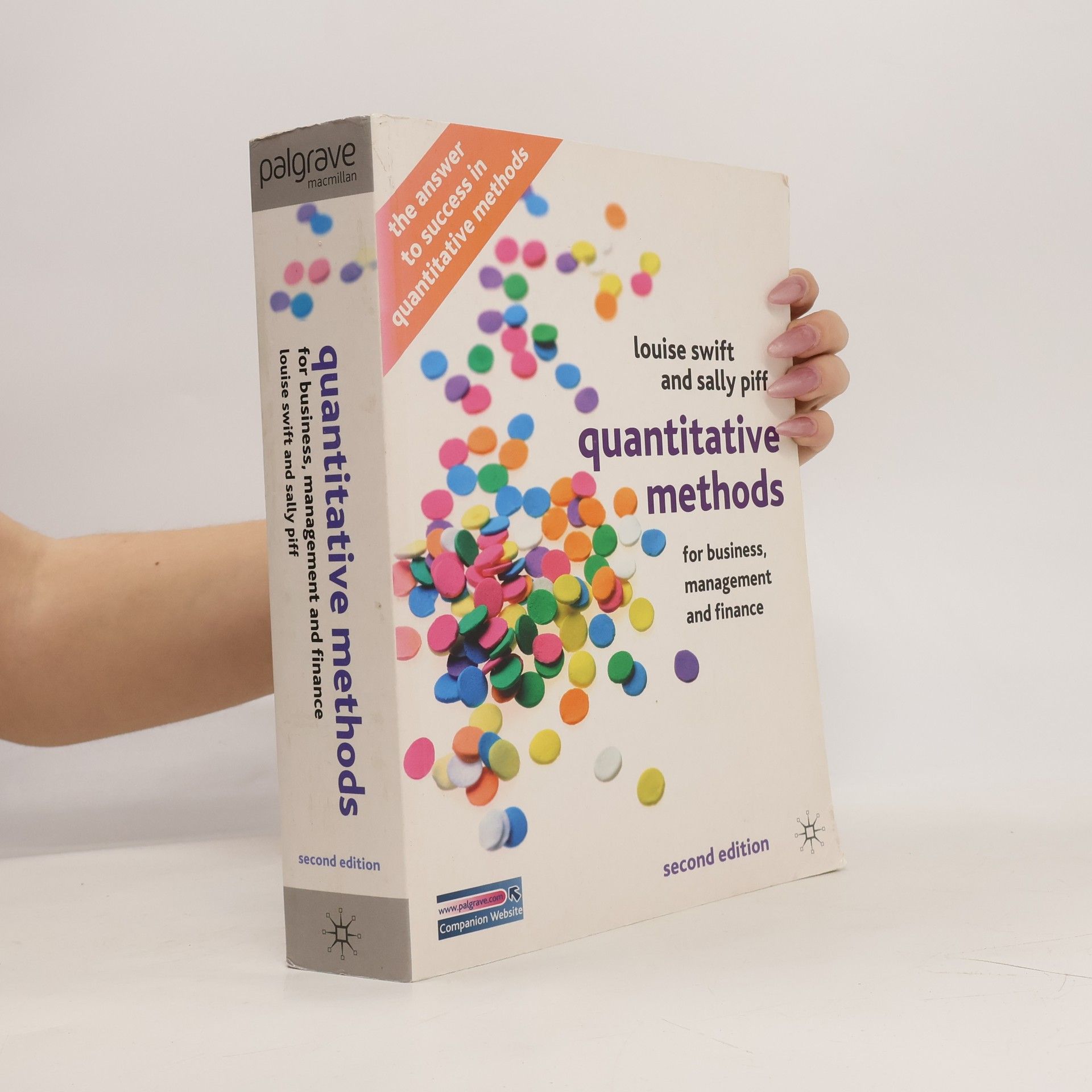 Louise Swift Quantitative methods for business, management, and finance : Louise Swift and Sally Piff.
