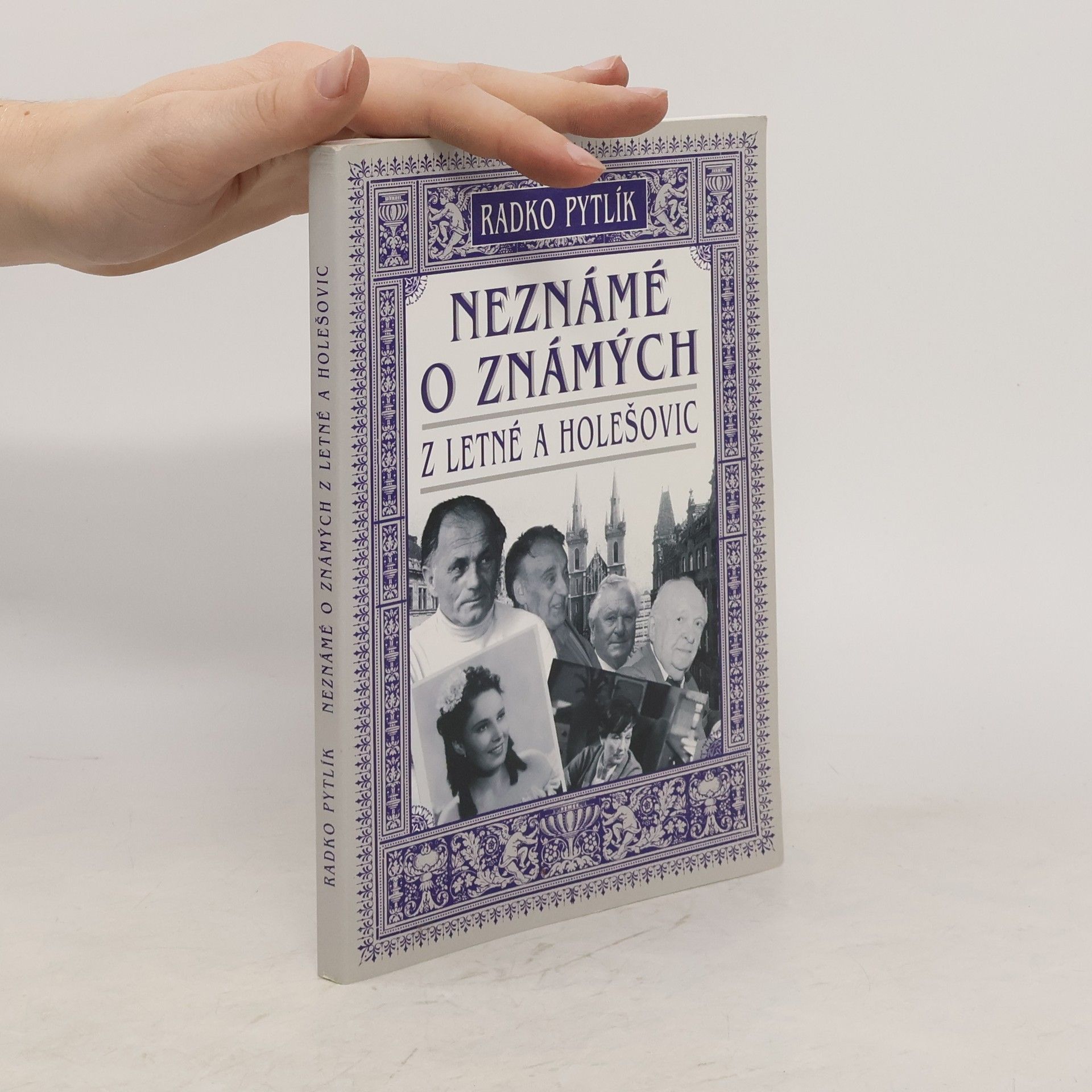 Radko Pytlík Neznámé o známých z Letné a Holešovic : fejetony I