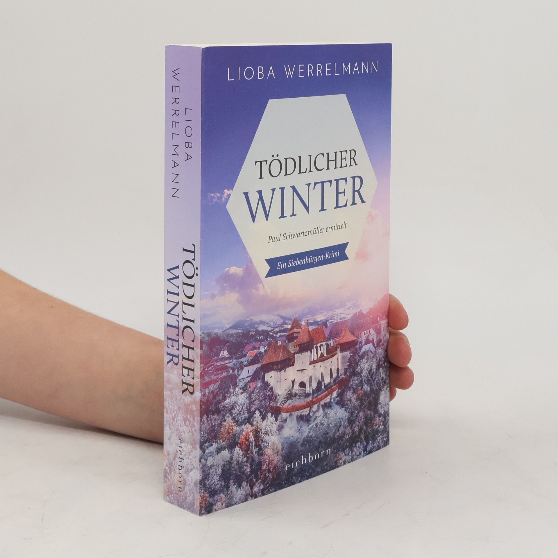 Lioba Werrelmann Tödlicher Winter. Paul Schwartzmüller ermittelt. Ein Siebenbürgen-Krimi