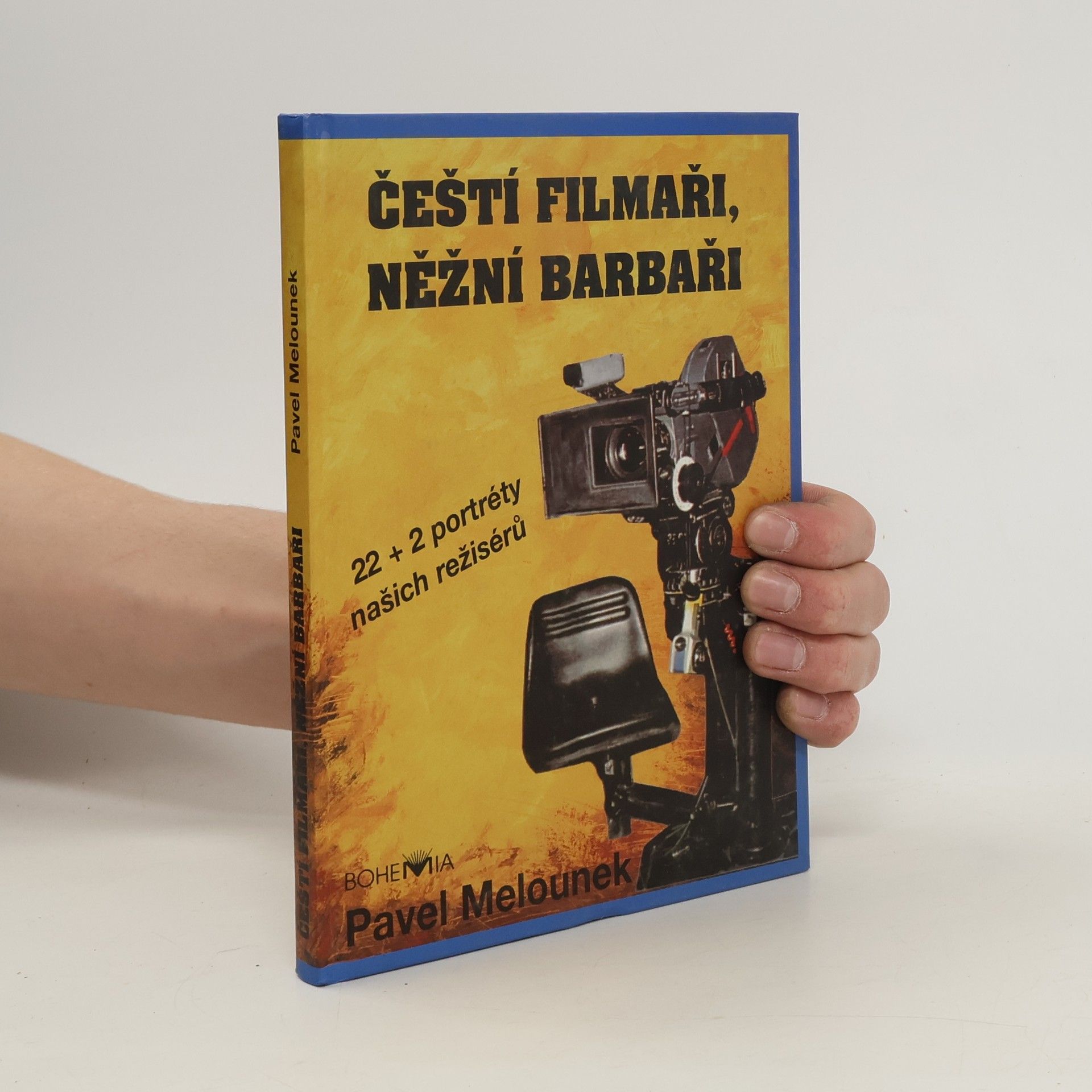 Pavel Melounek Čeští filmaři, něžní barbaři. 22 + 2 portréty našich režisérů