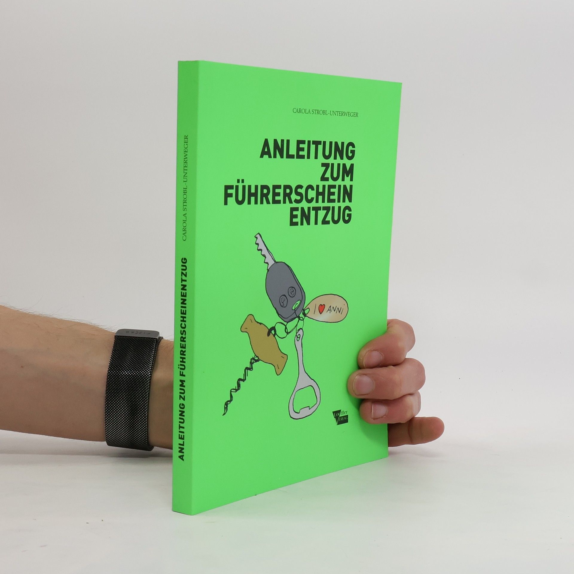 Carola Strobl-Unterweger Anleitung zum Führerschein entzug