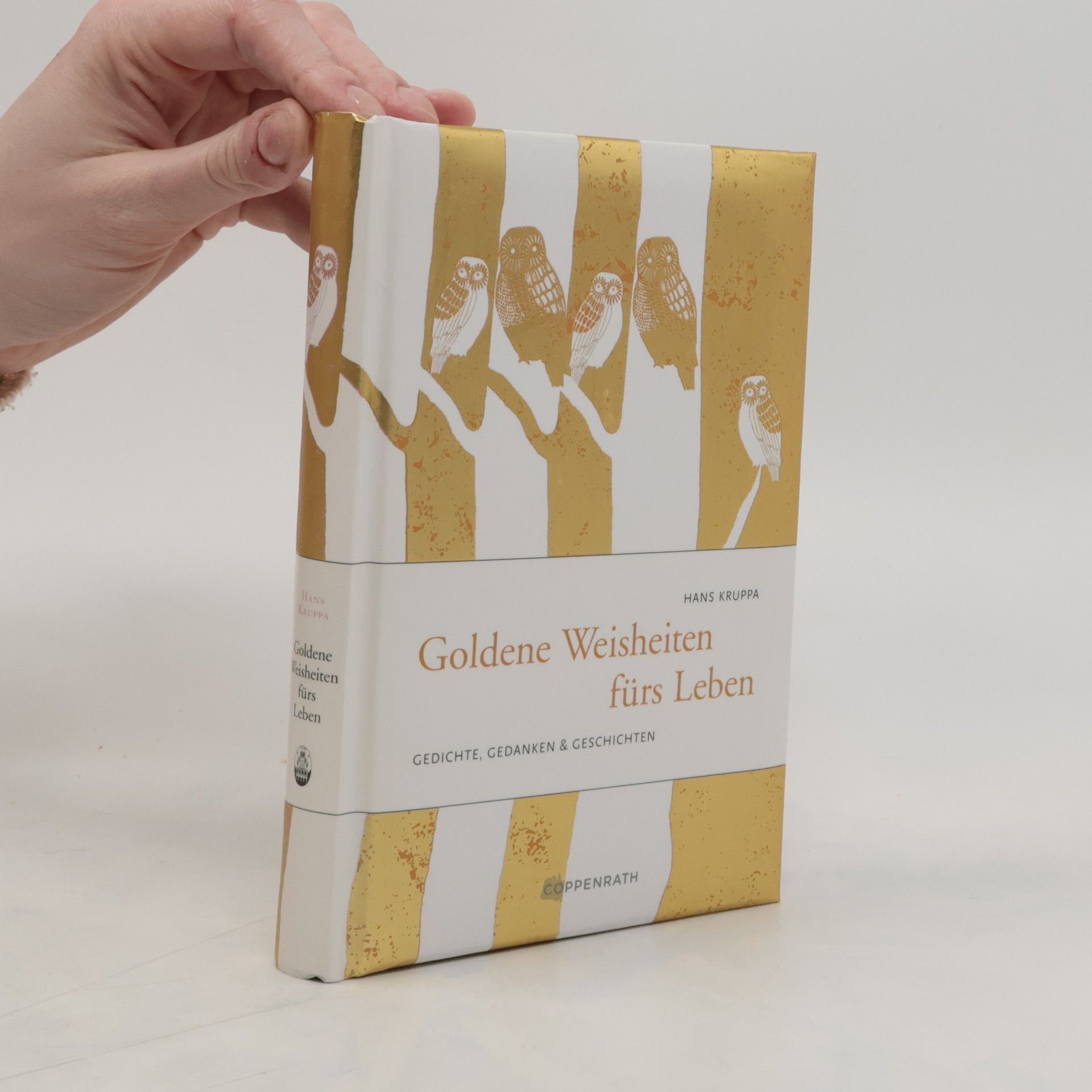 Hans Kruppa Goldene Weisheiten fürs Leben. Gedichte, Gedanken & Geschichten