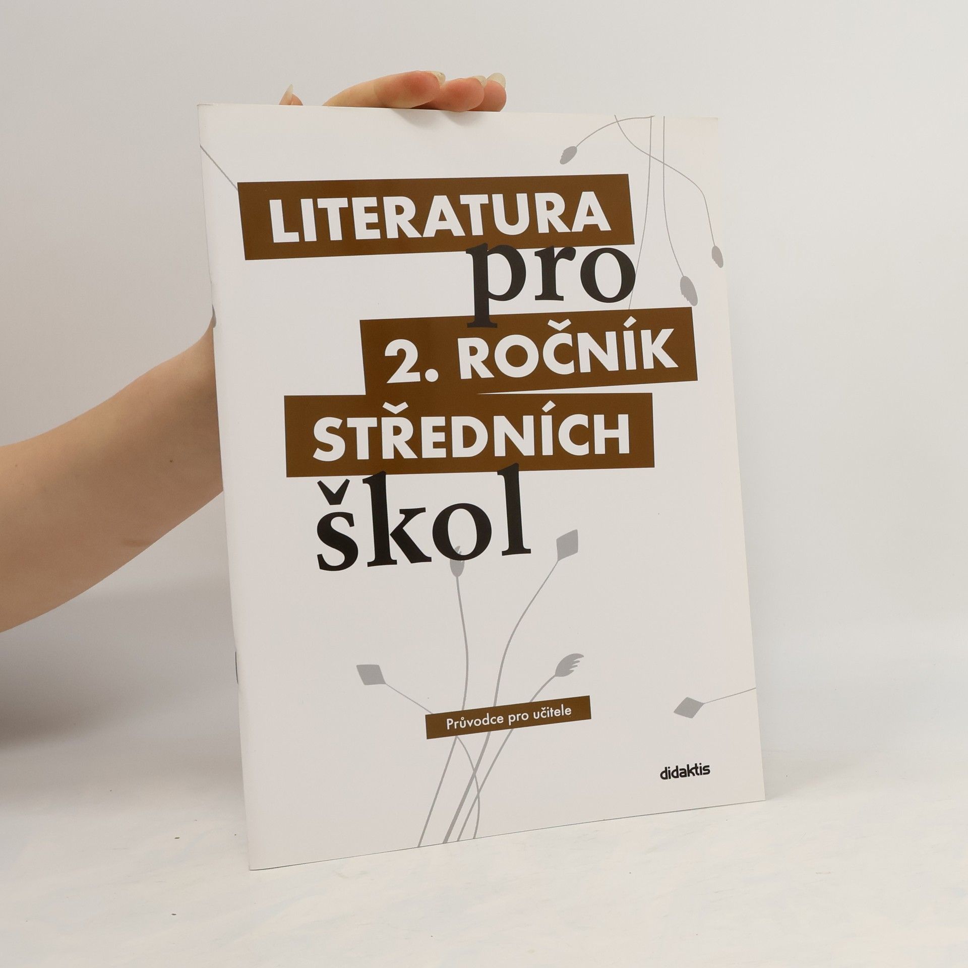 Autorenkollektiv Literatura pro 2. ročník středních škol. Průvodce pro učitele