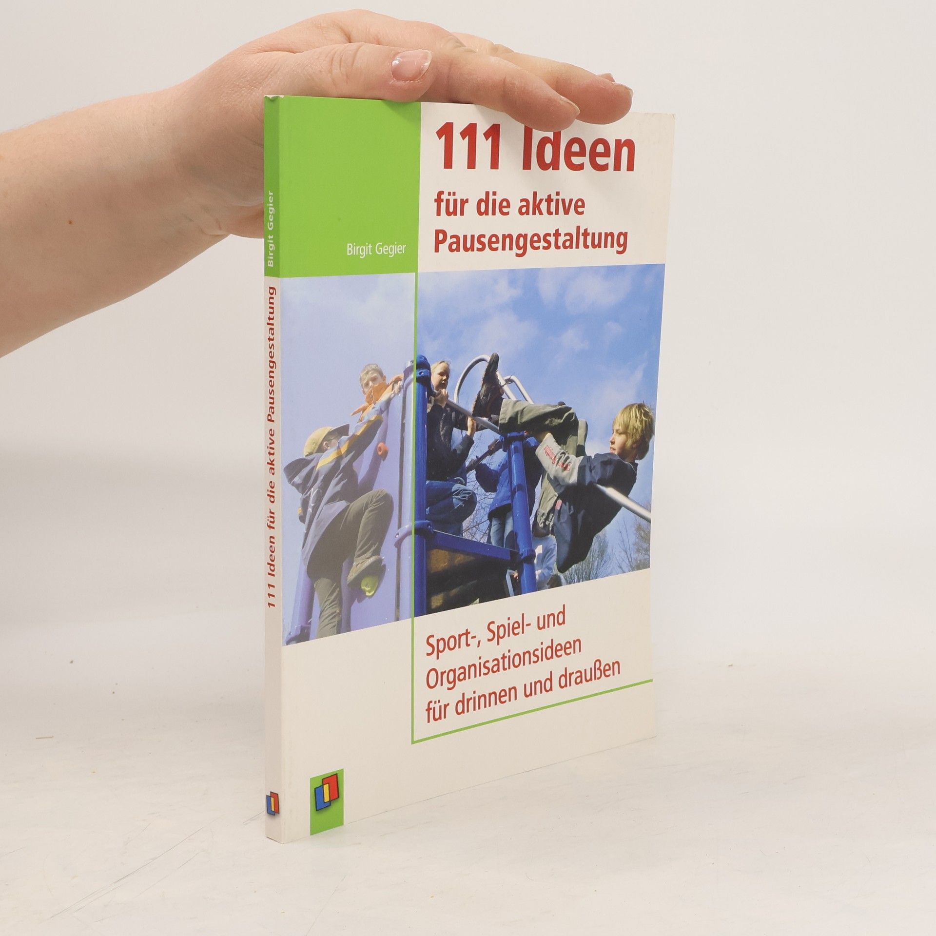 Birgit Gegier 111 Ideen für die aktive Pausengestaltung
