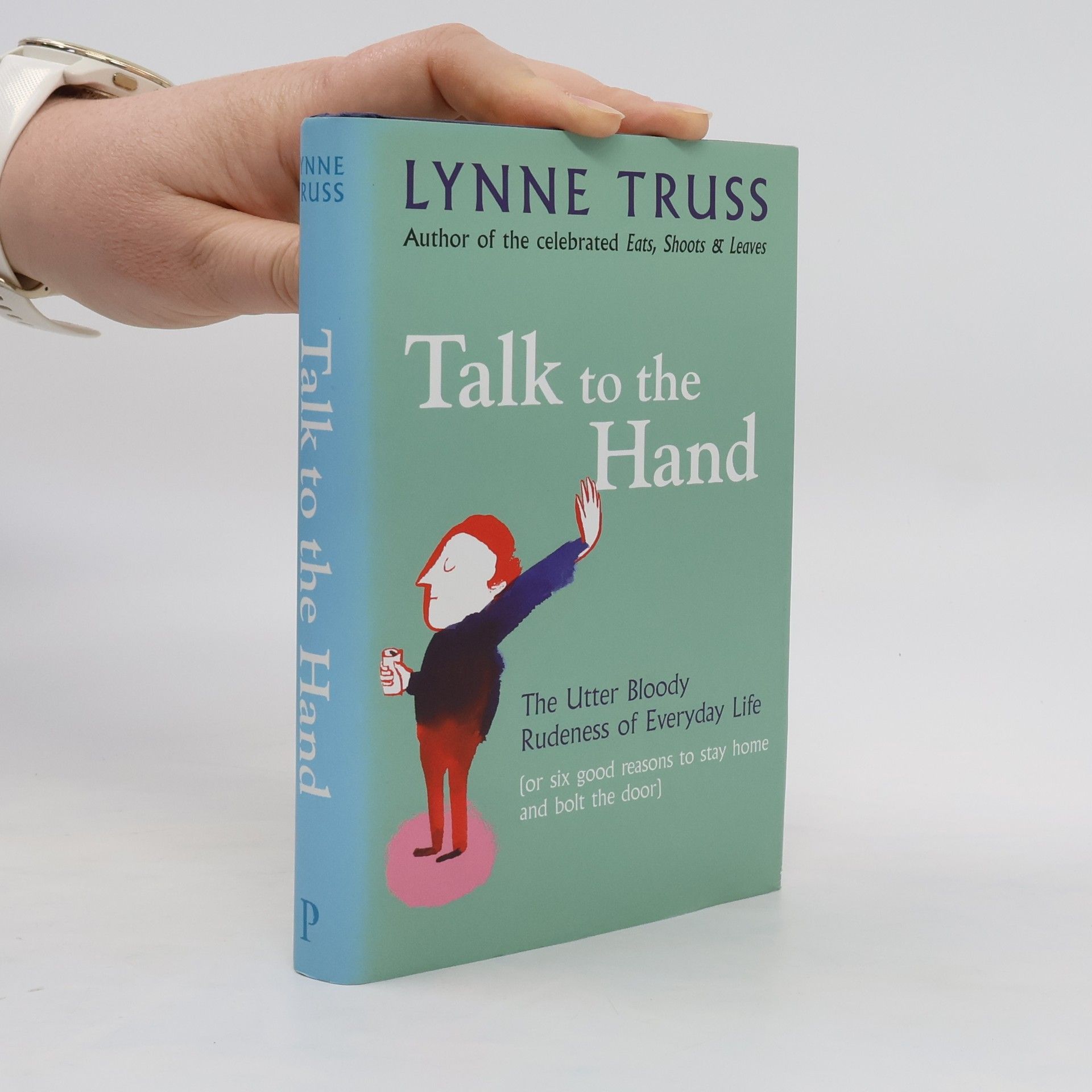 Lynne Truss Talk to the Hand