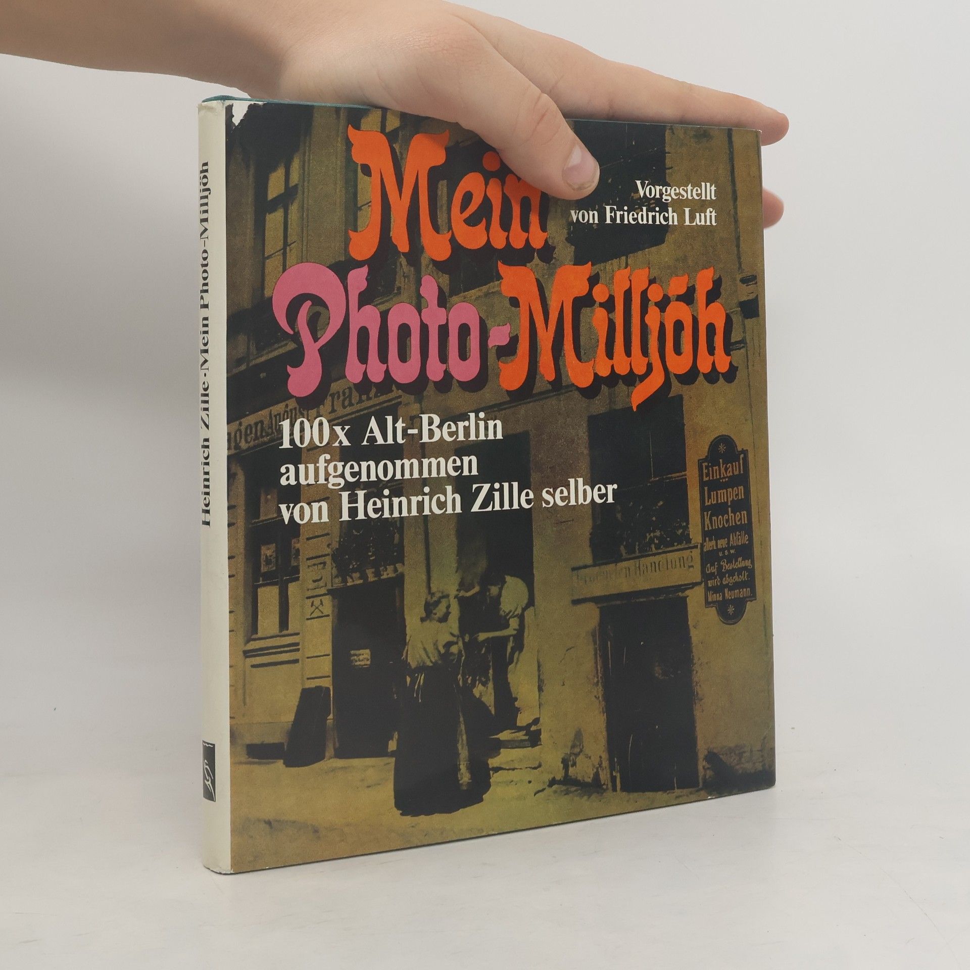 Friedrich Luft Mein Photo-Milljöh. 100x Alt-Berlin aufgenommen von Heinrich Zille selber