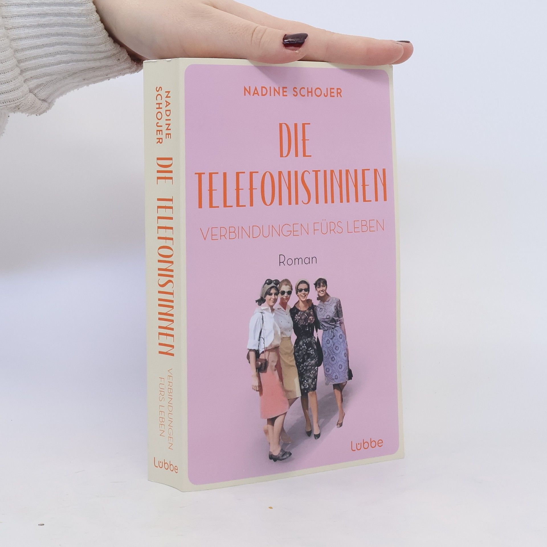 Nadine Schojer Die Telefonistinnen - Verbindungen fürs Leben. Roman. Zwischen Wiederaufbau und Wirtschaftswunder, Petticoat und Emanzipation. Vier Frauen in der Nachkriegszeit