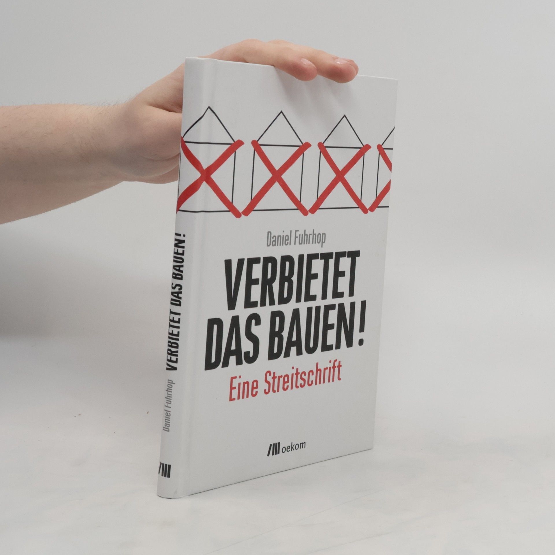 Daniel Fuhrhop Verbietet das Bauen!