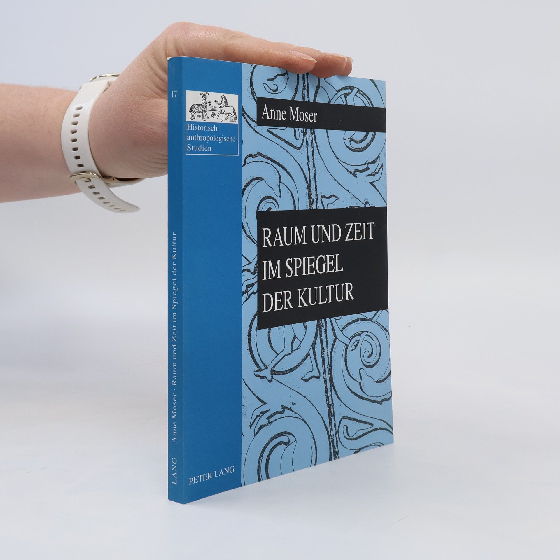Anne Moser Raum und Zeit im Spiegel der Kultur