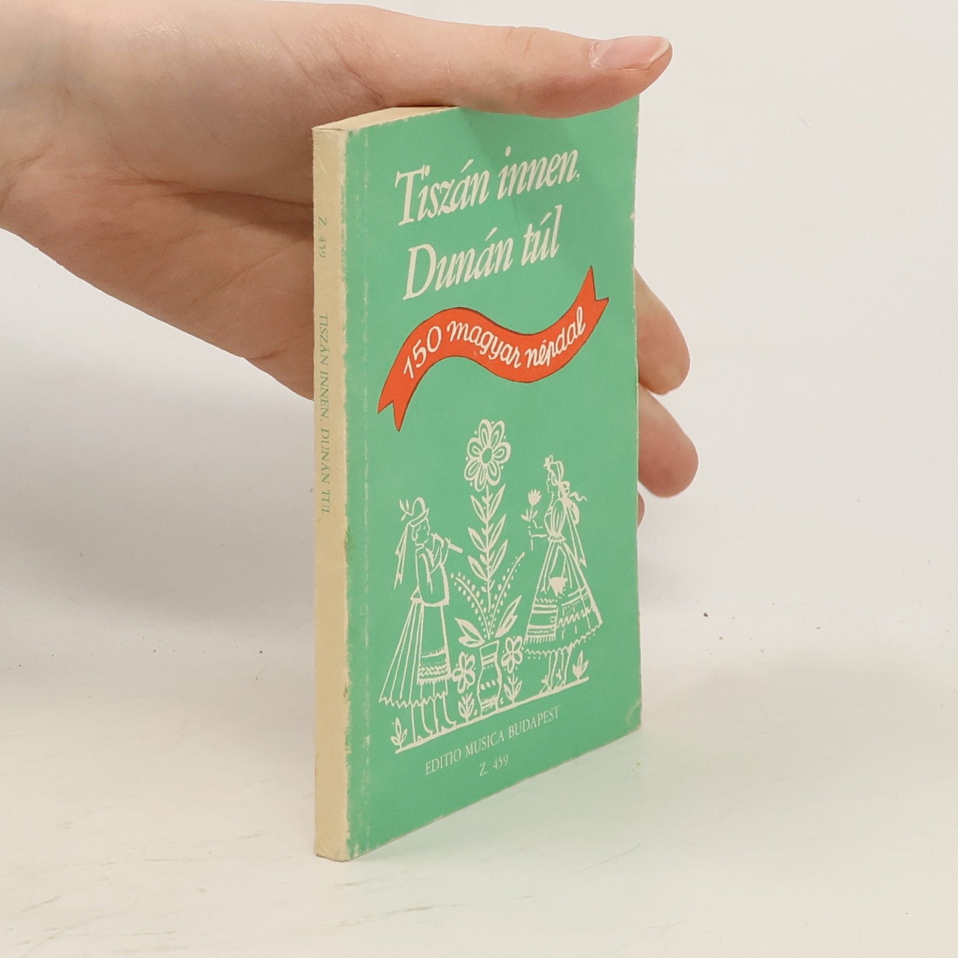 Collectif d'auteurs Tiszán innen, Dunán túl : 150 magyar népdal