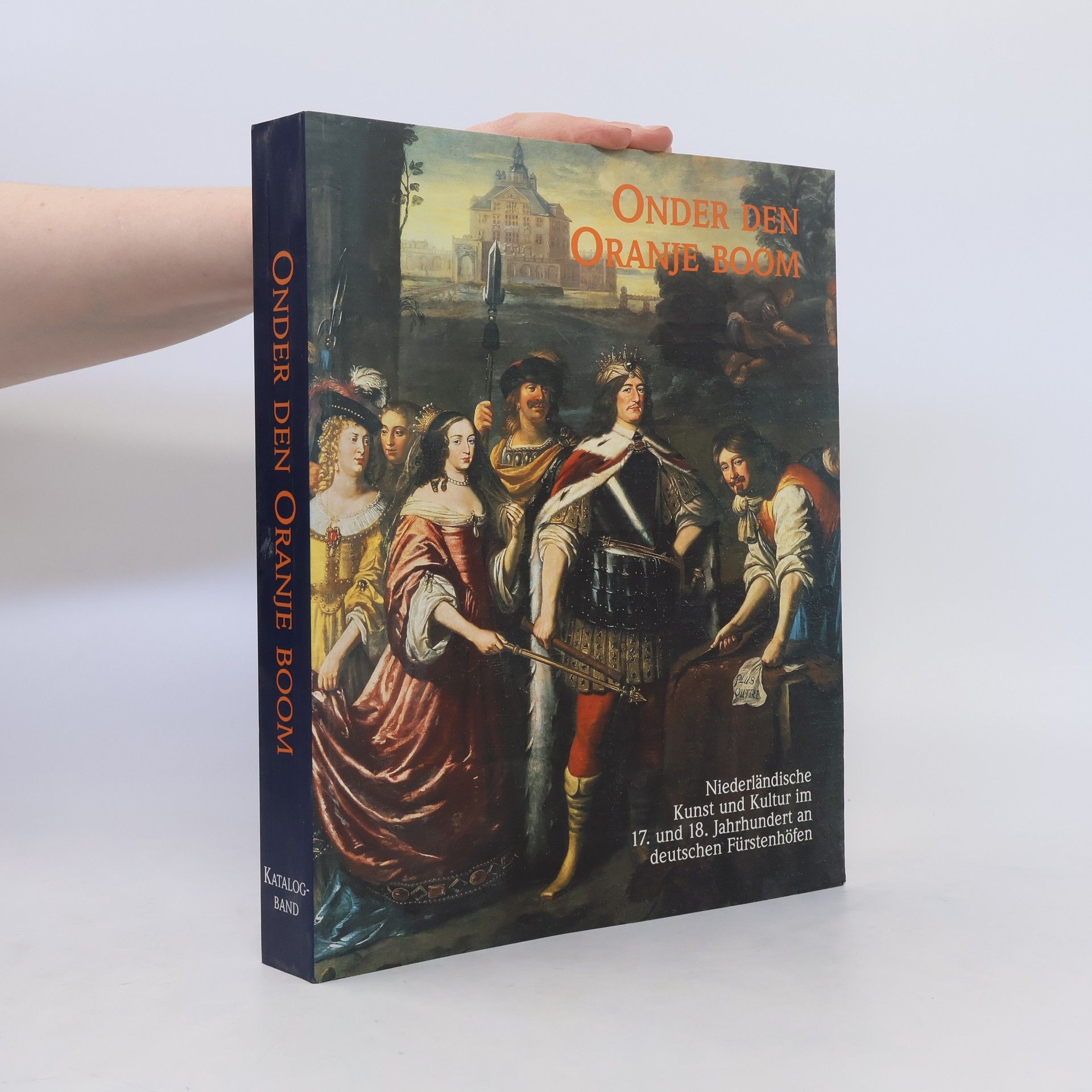 Markus Schacht Onder den Oranje boom. Niederländische Kunst und Kultur im 17. und 18. Jahrhundert an deutschen Fürstenhöfen