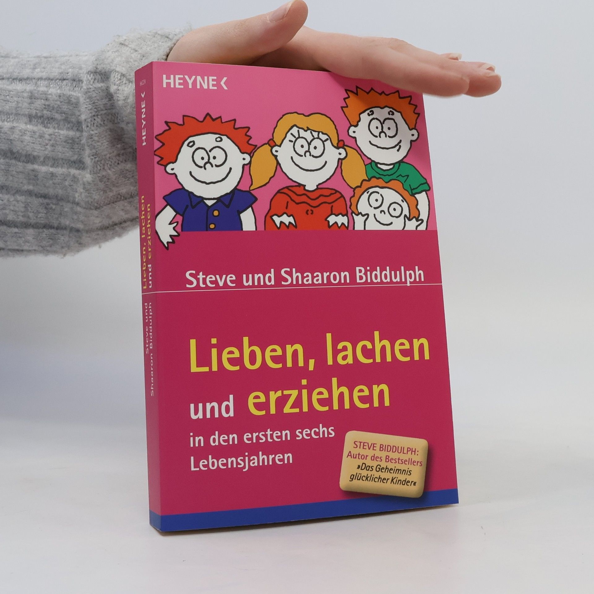Steve Biddulph Lieben, lachen und erziehen in den ersten sechs Lebensjahren